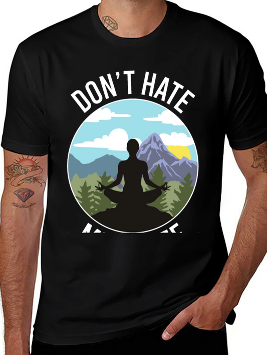Dont Hate Meditate T-Shirt - Yoga Nature Design