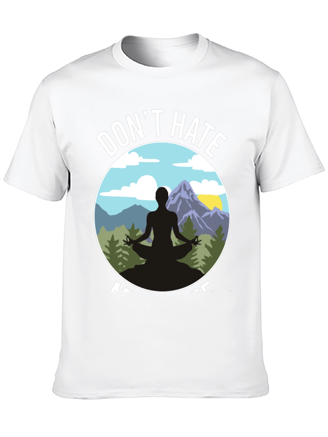 Dont Hate Meditate T-Shirt - Yoga Nature Design