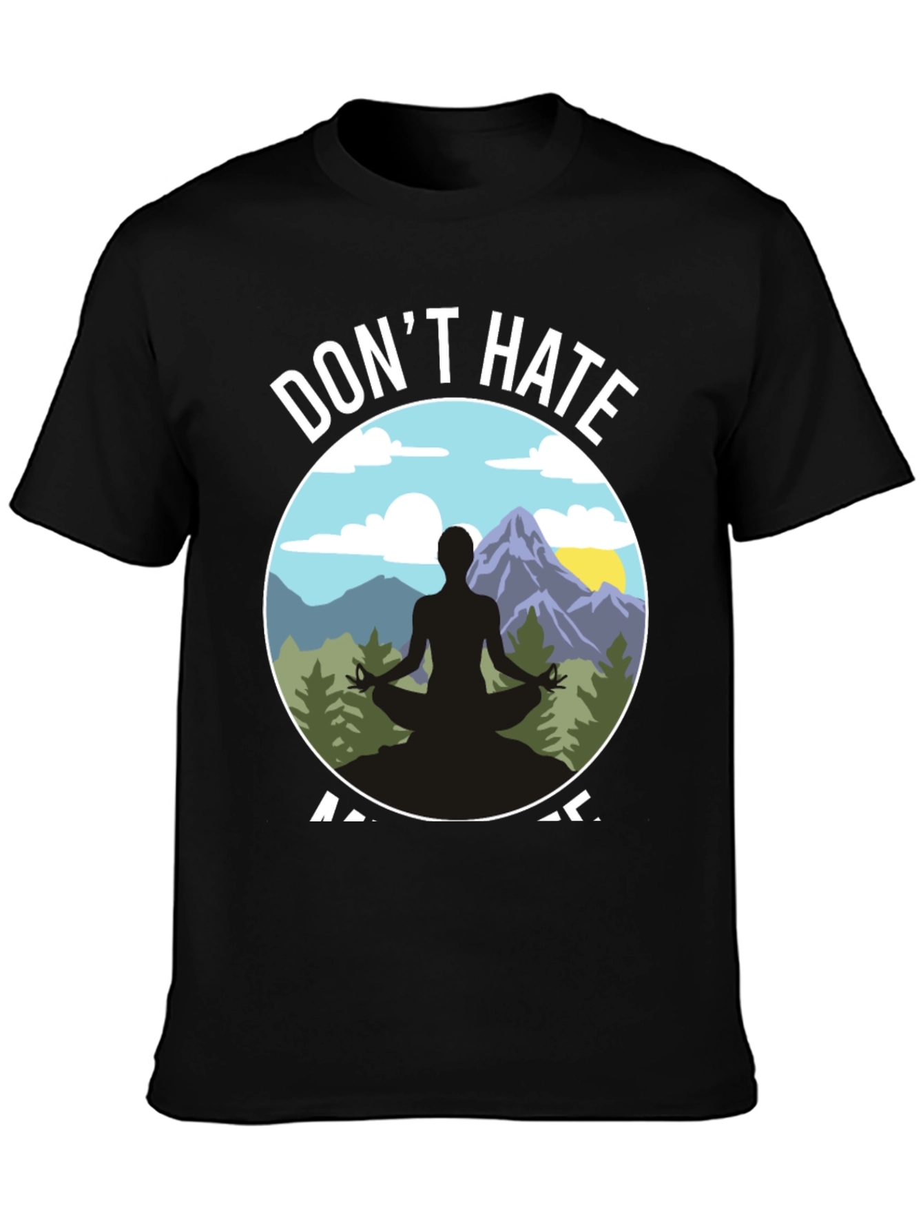 Dont Hate Meditate T-Shirt - Yoga Nature Design