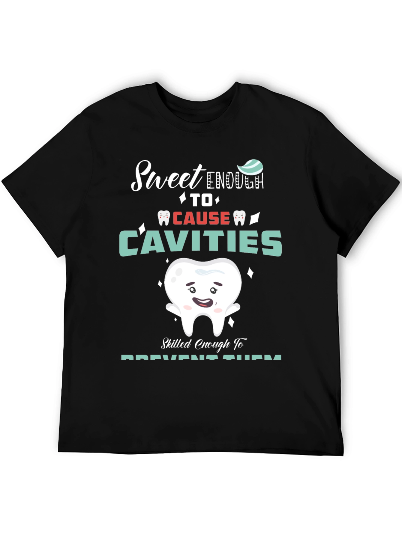 Sweet Enough Dentist T-Shirt - Cavity Prevention