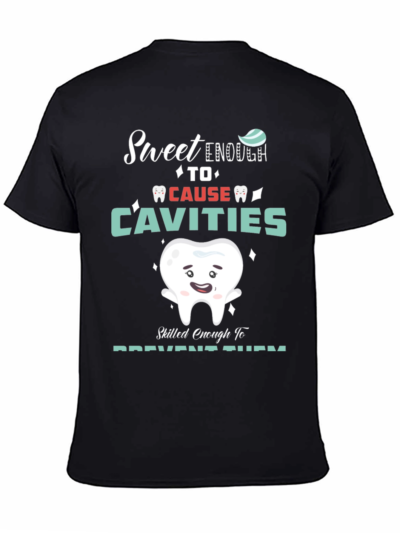 Sweet Enough Dentist T-Shirt - Cavity Prevention