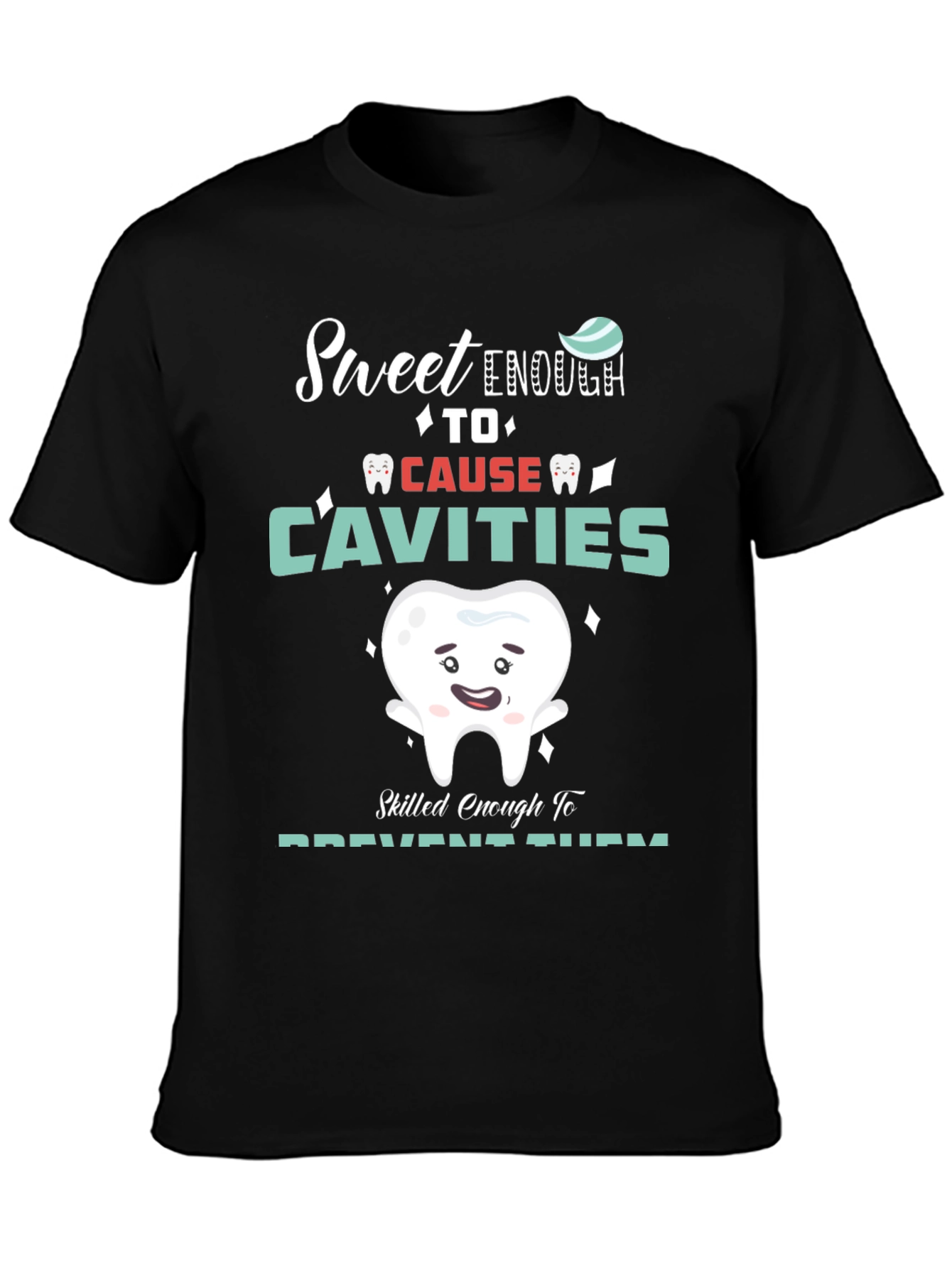 Sweet Enough Dentist T-Shirt - Cavity Prevention