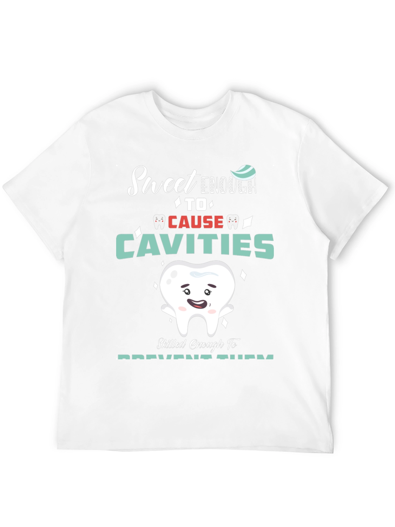 Sweet Enough Dentist T-Shirt - Cavity Prevention