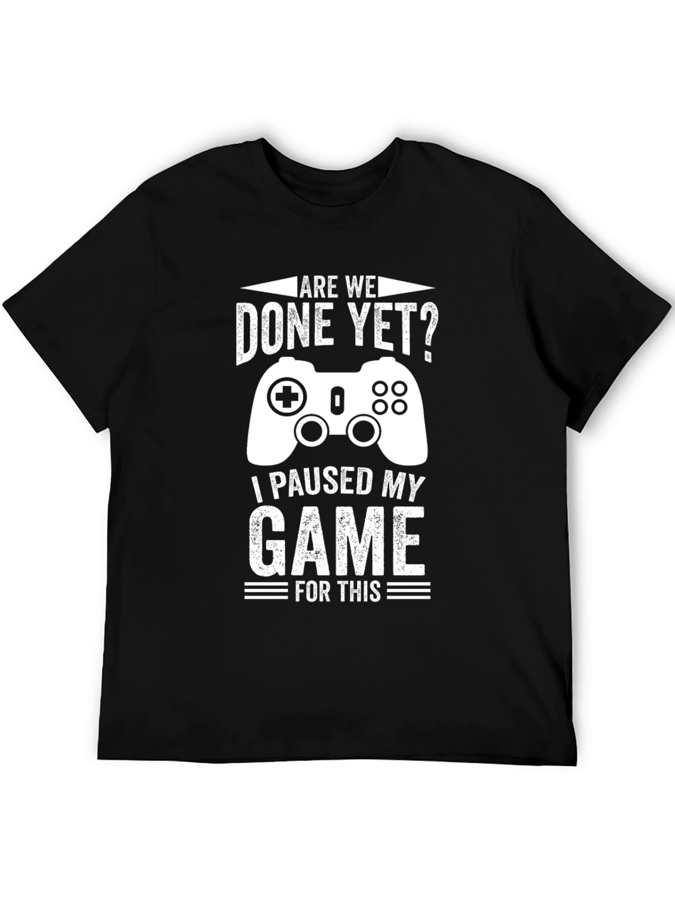 Gamer T-Shirt - Paused My Game For This
