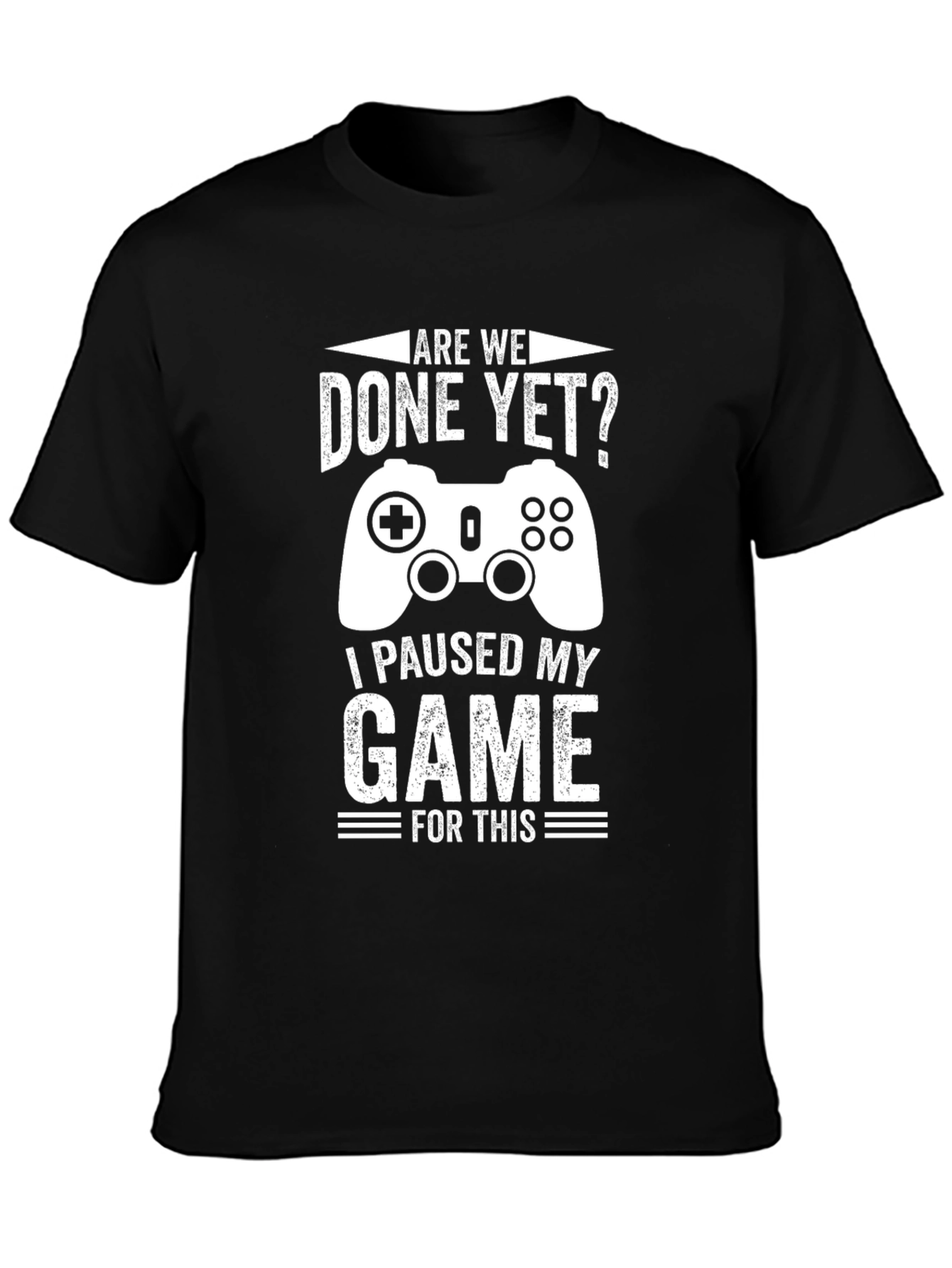 Gamer T-Shirt - Paused My Game For This