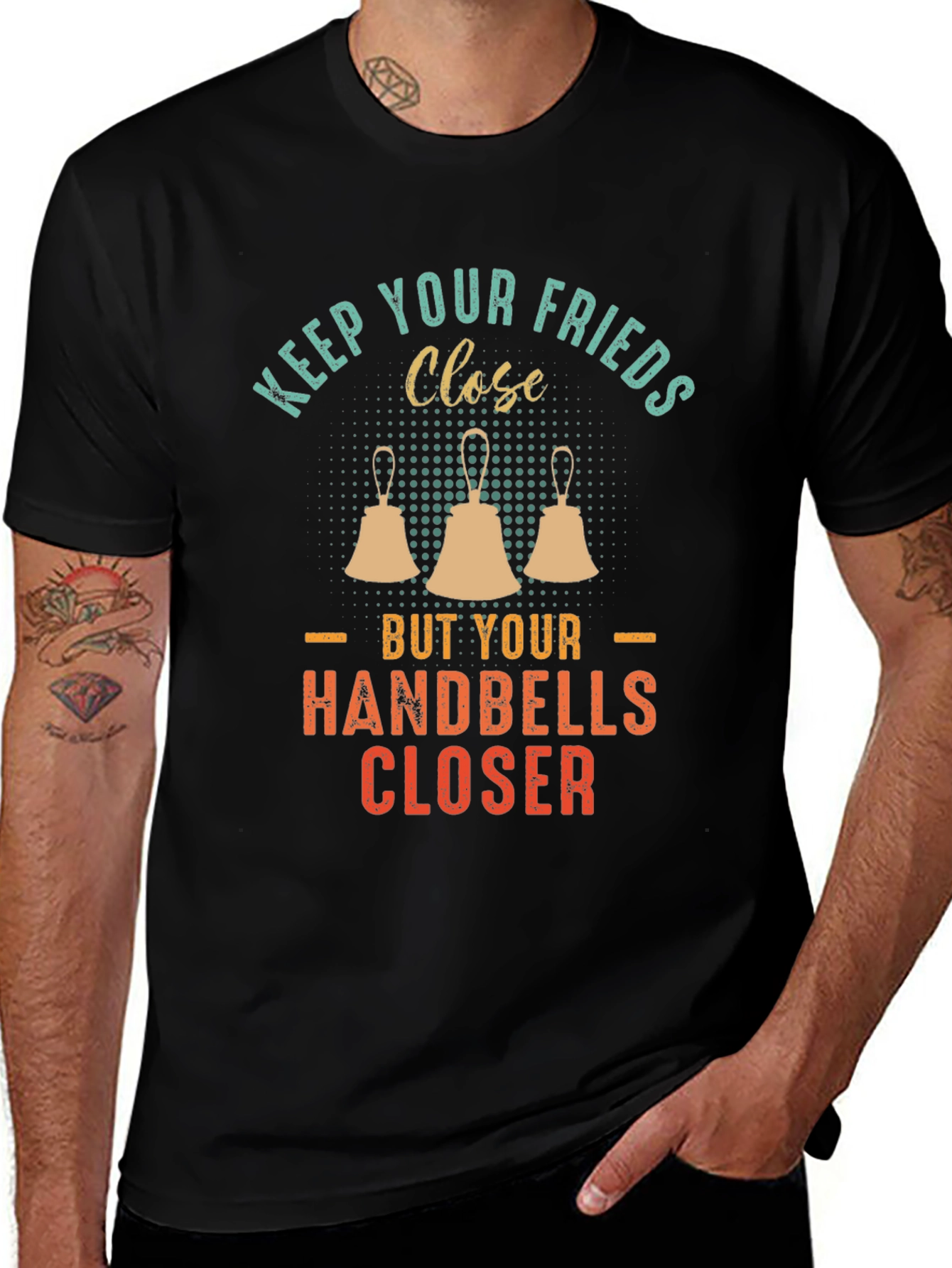 Keep Your Friends Close Handbells Closer T-Shirt