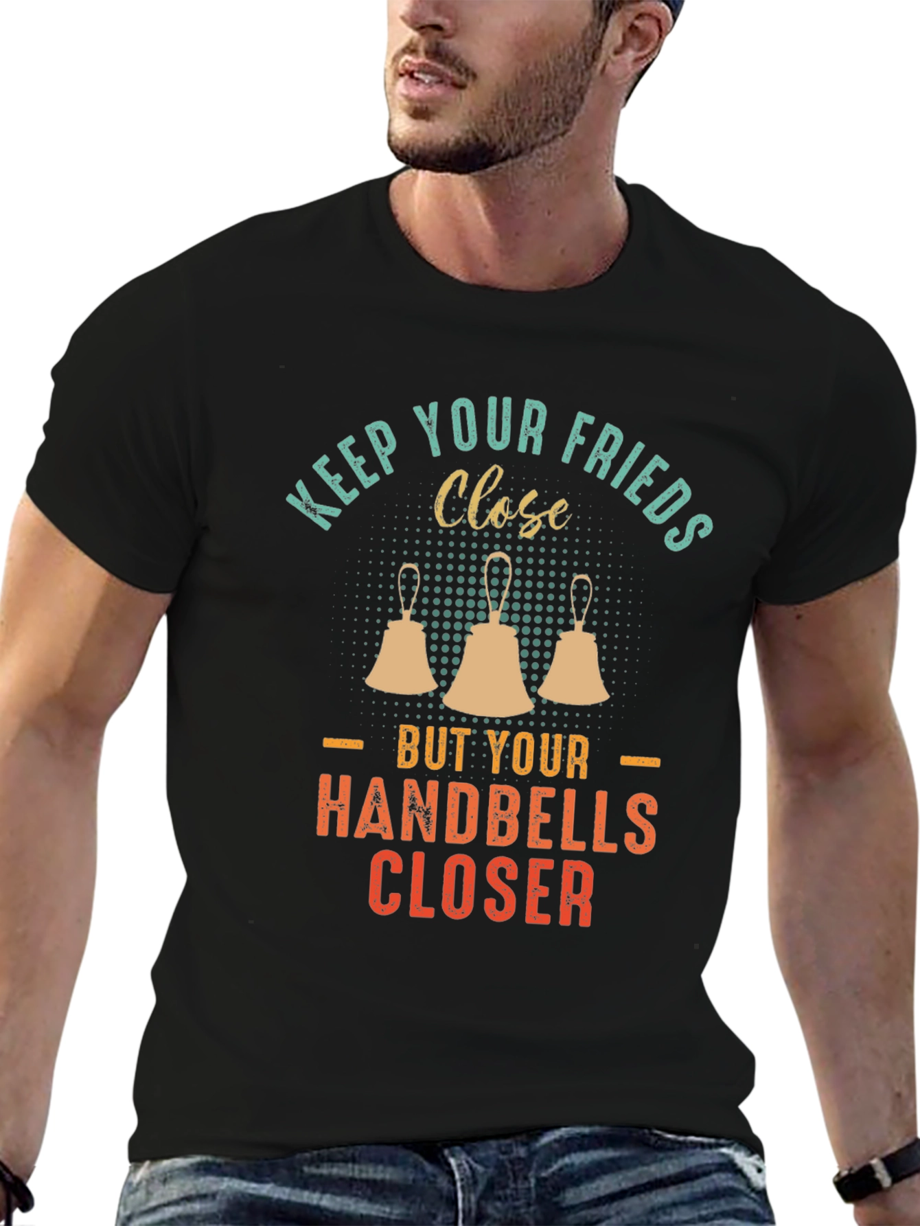 Keep Your Friends Close Handbells Closer T-Shirt