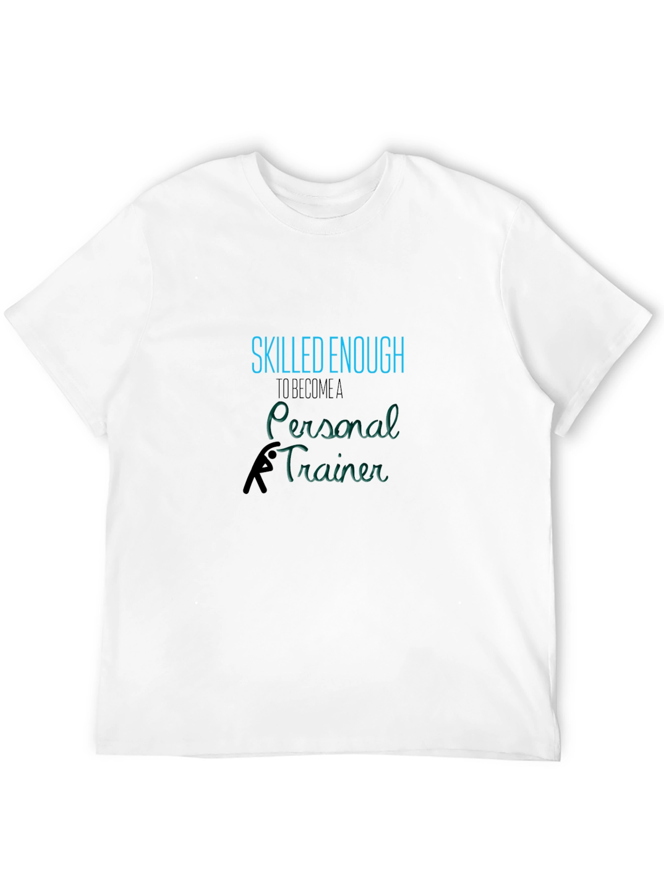 Skilled Enough Personal Trainer T-Shirt