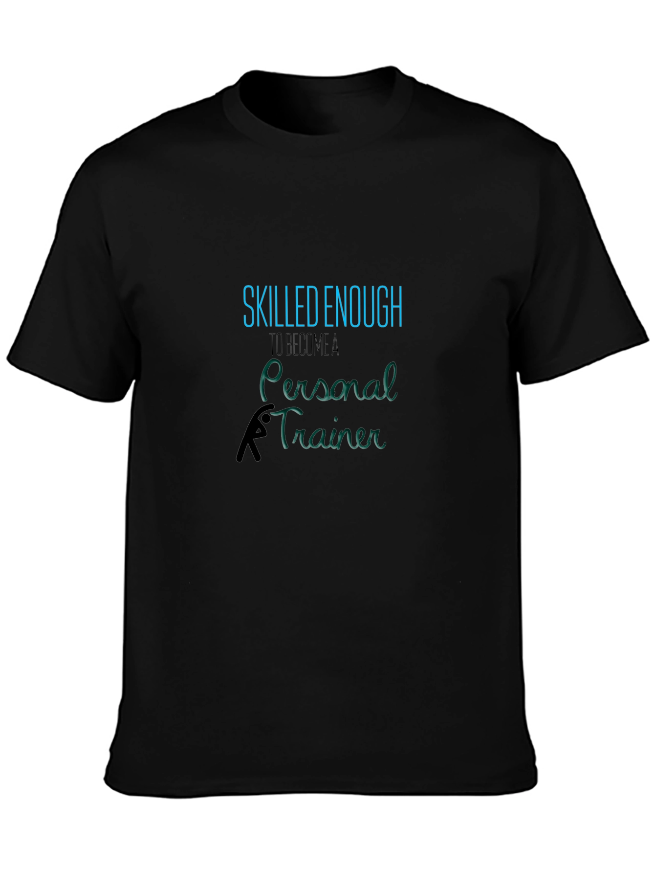 Skilled Enough Personal Trainer T-Shirt