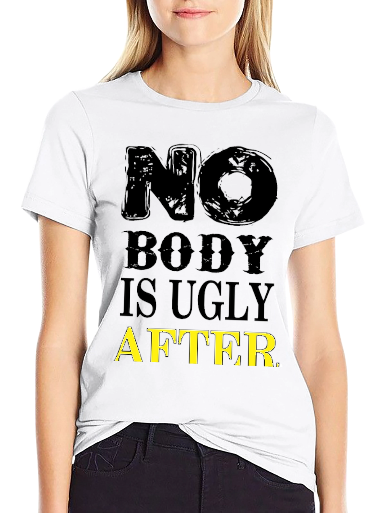 Funny No Body is Ugly After T-Shirt