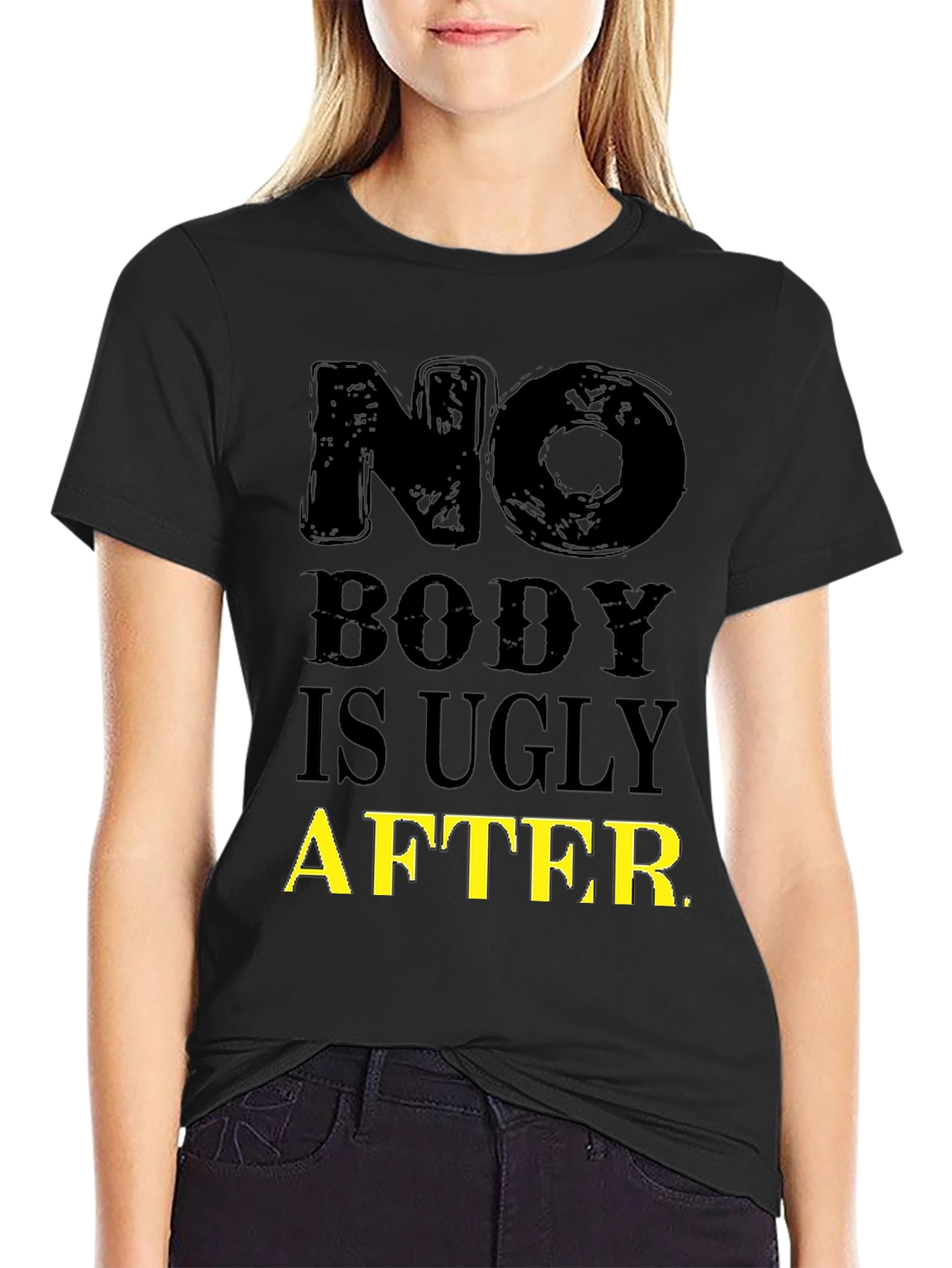 Funny No Body is Ugly After T-Shirt