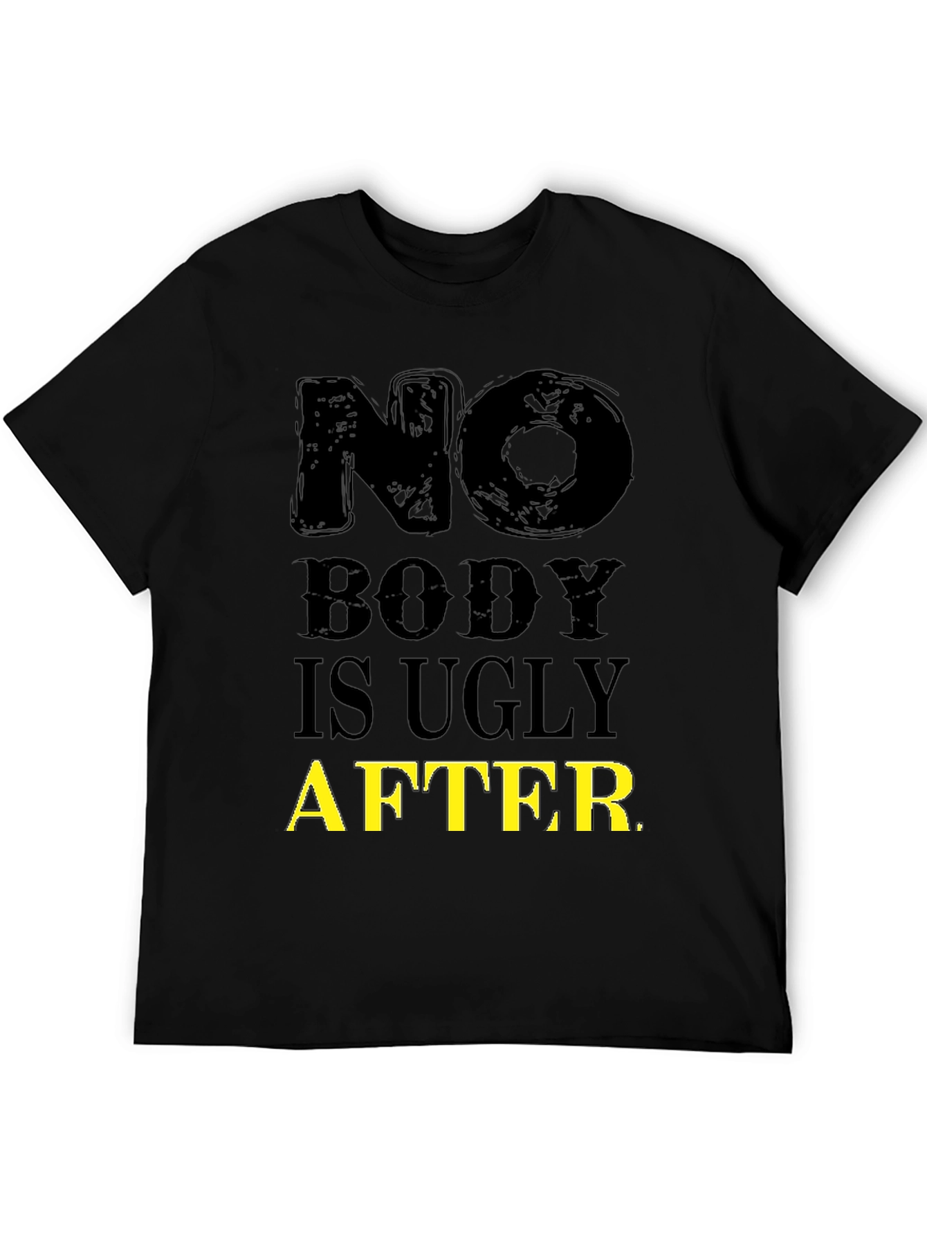 Funny No Body is Ugly After T-Shirt