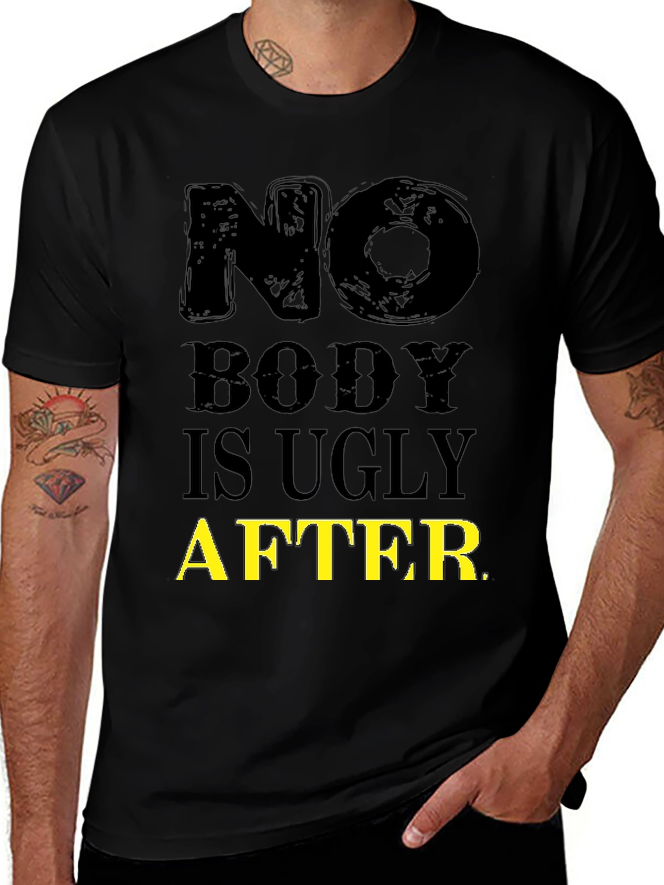Funny No Body is Ugly After T-Shirt