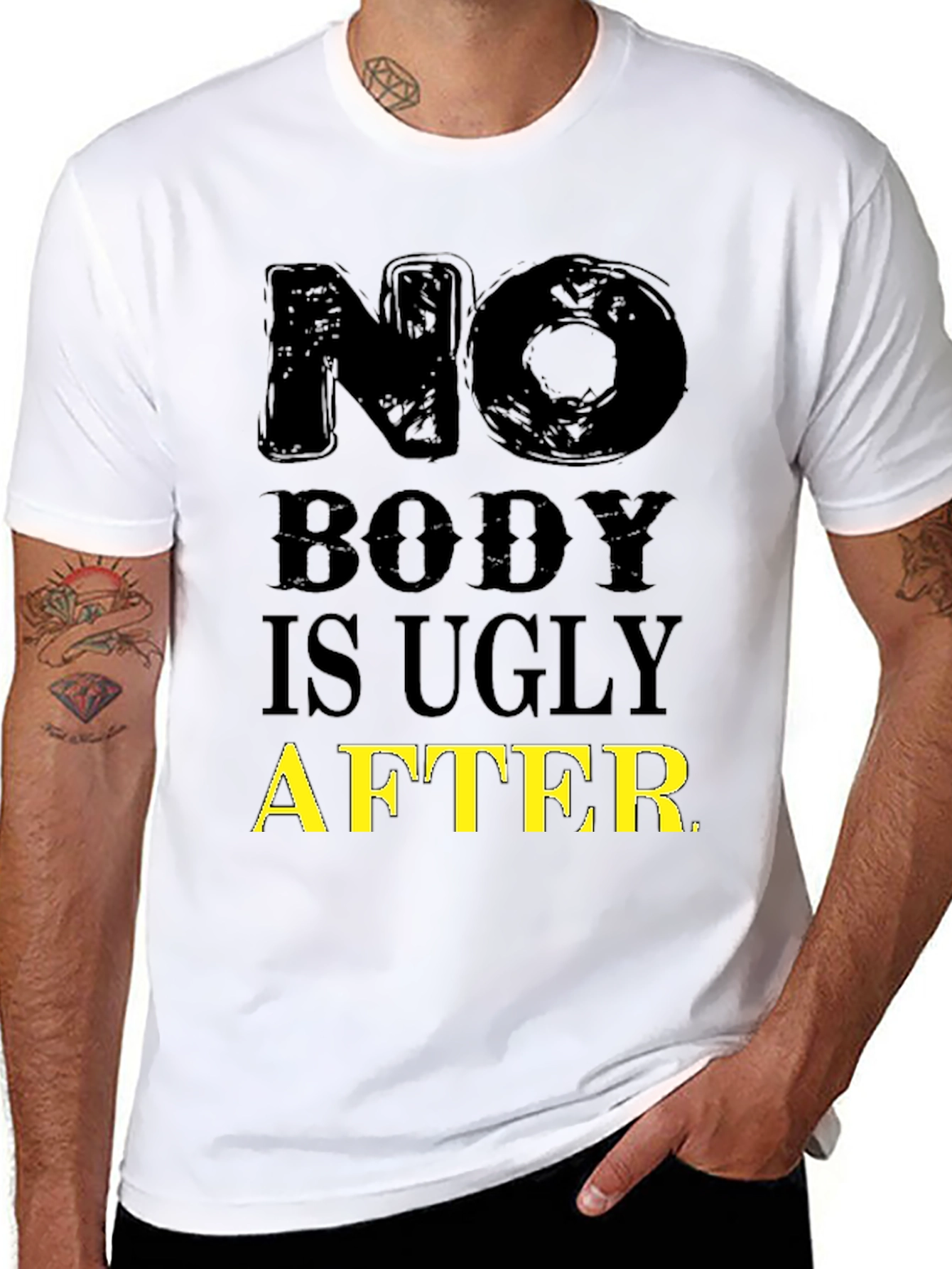 Funny No Body is Ugly After T-Shirt