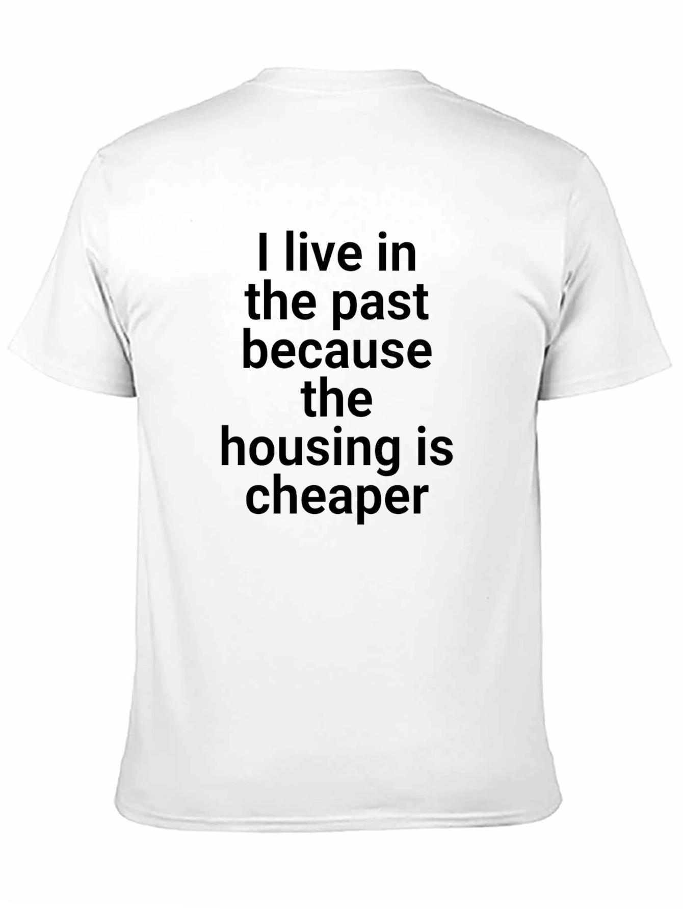 Funny Slogan T-Shirt - I Live in the Past