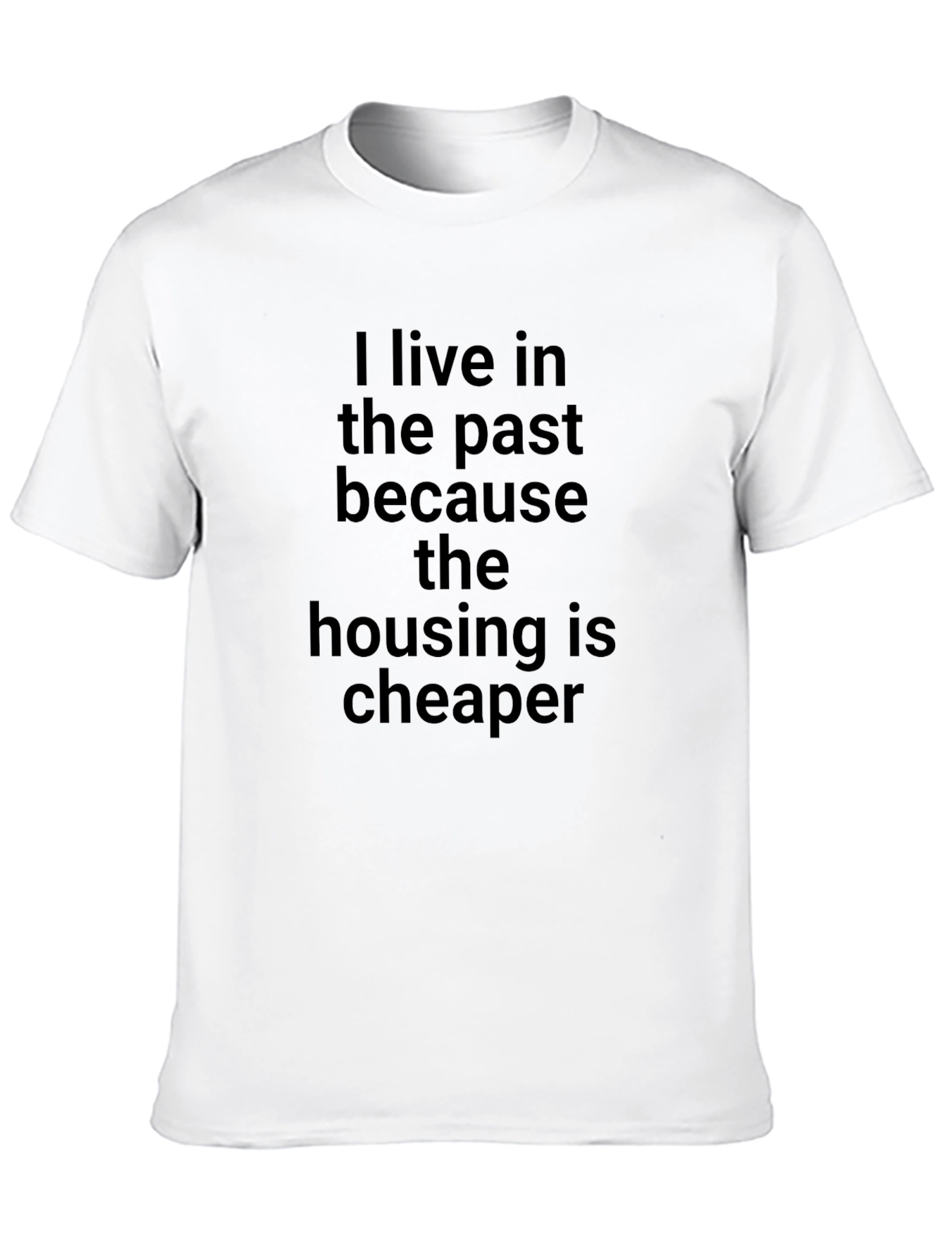 Funny Slogan T-Shirt - I Live in the Past