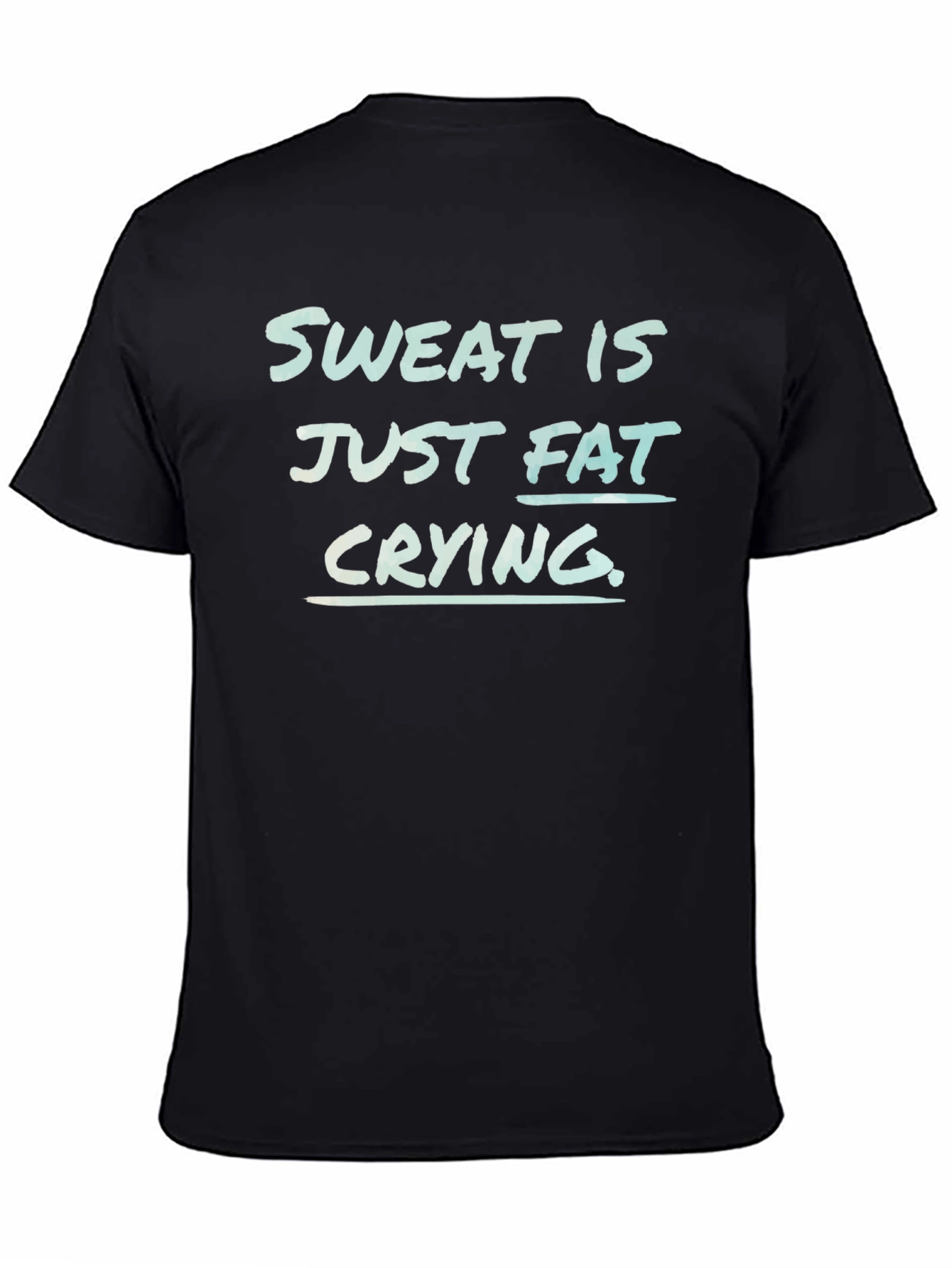 Sweat is Fat Crying Funny Workout Tee