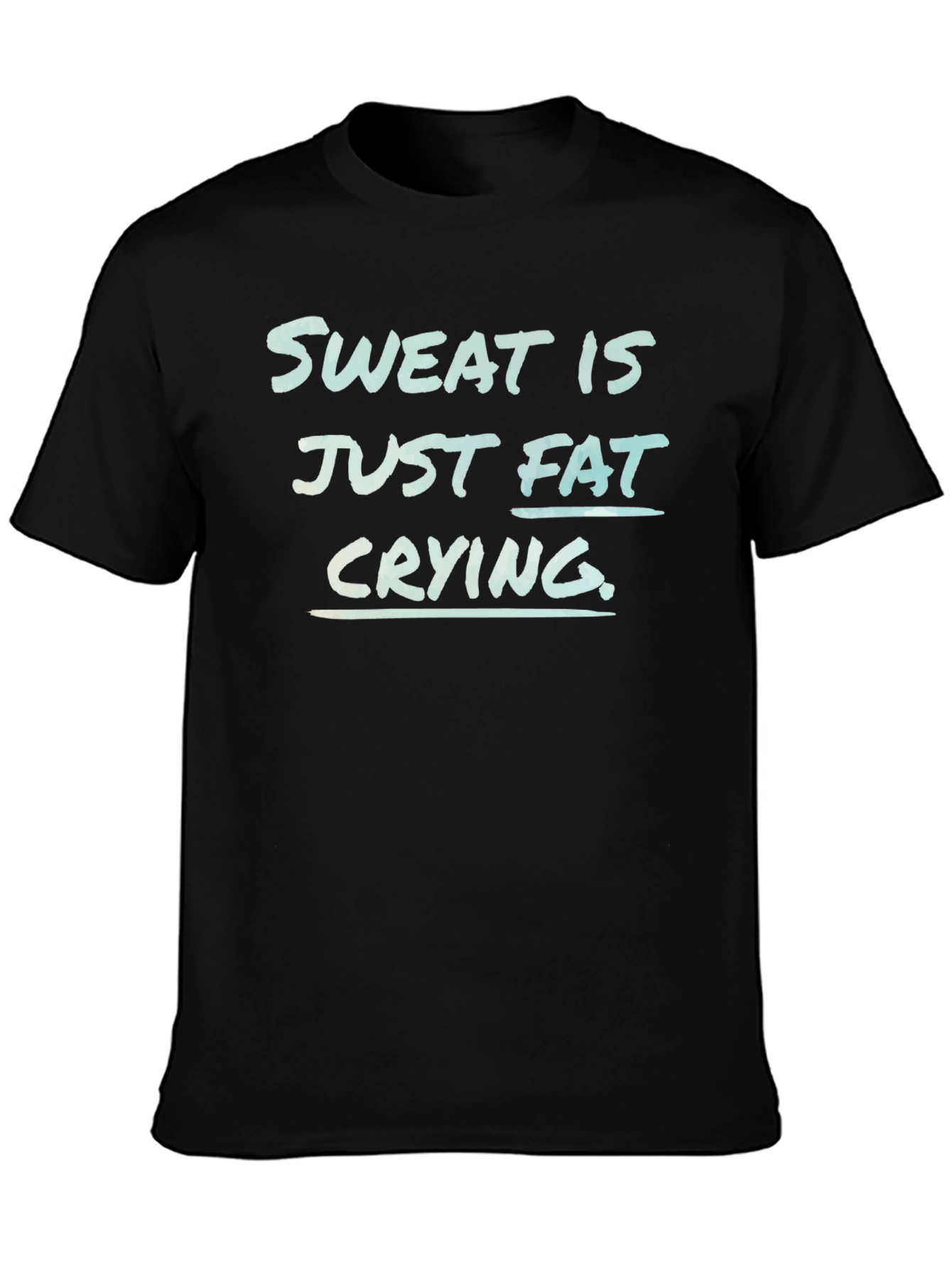 Sweat is Fat Crying Funny Workout Tee