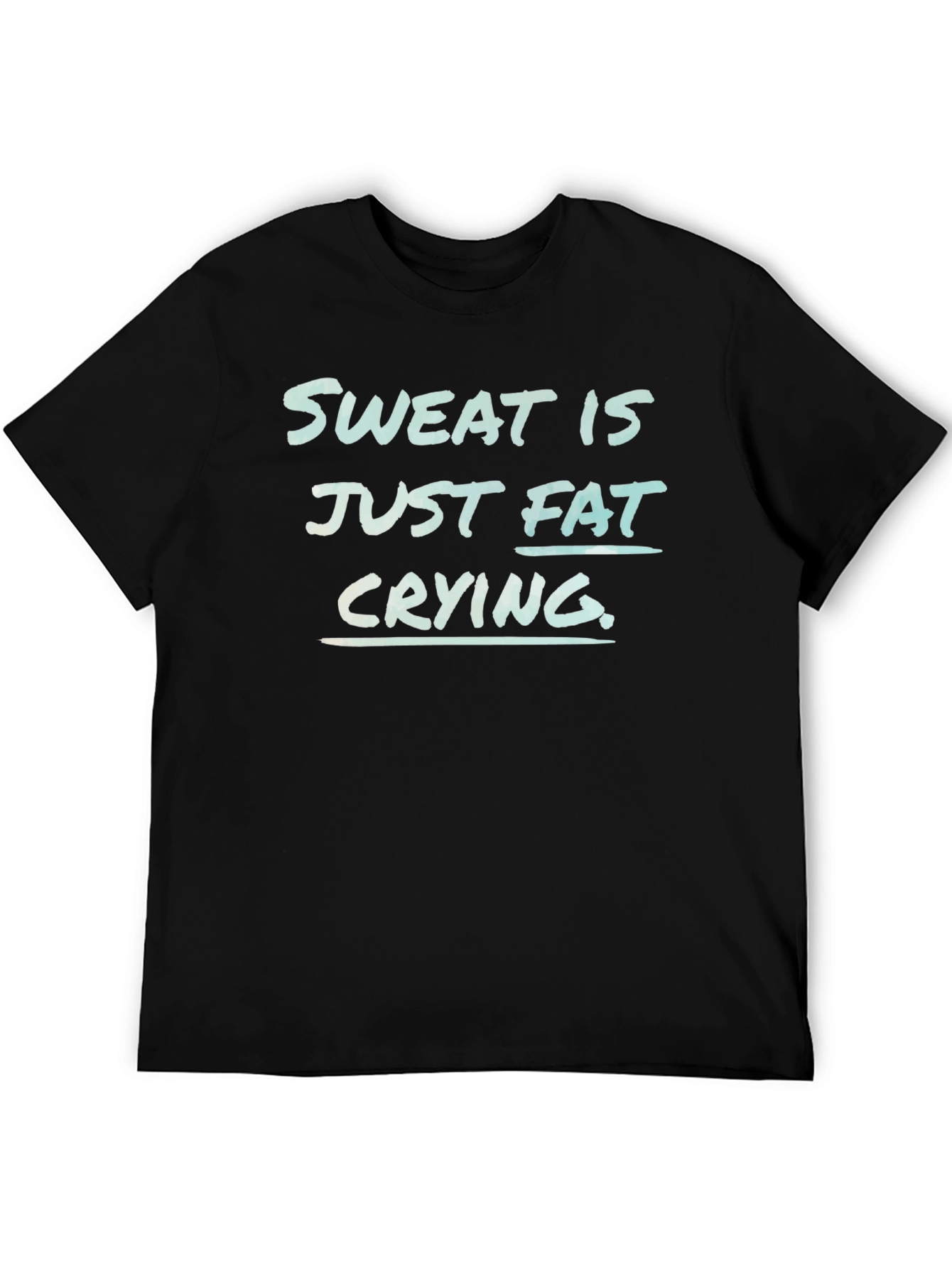 Sweat is Fat Crying Funny Workout Tee
