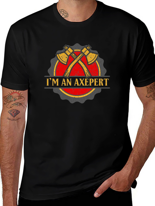 Im an Axepert T-Shirt - Lumberjack Humor Tee