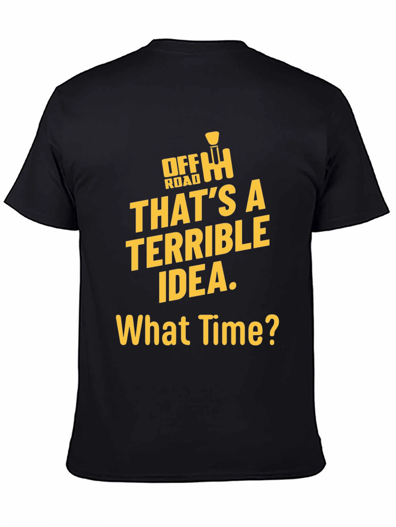 Off Road Terrible Idea Black T-Shirt