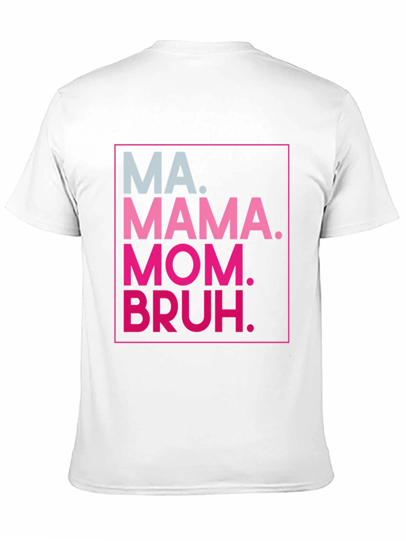 MA. MAMA. MOM. BRUH. Funny Graphic Tee