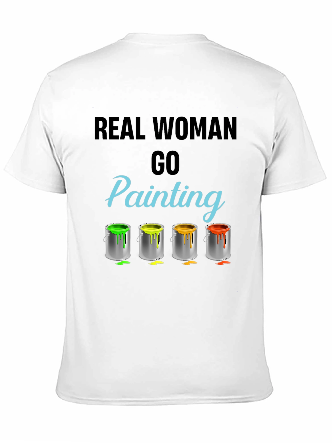 Real Woman Go Painting T-Shirt Art Hobby Tee