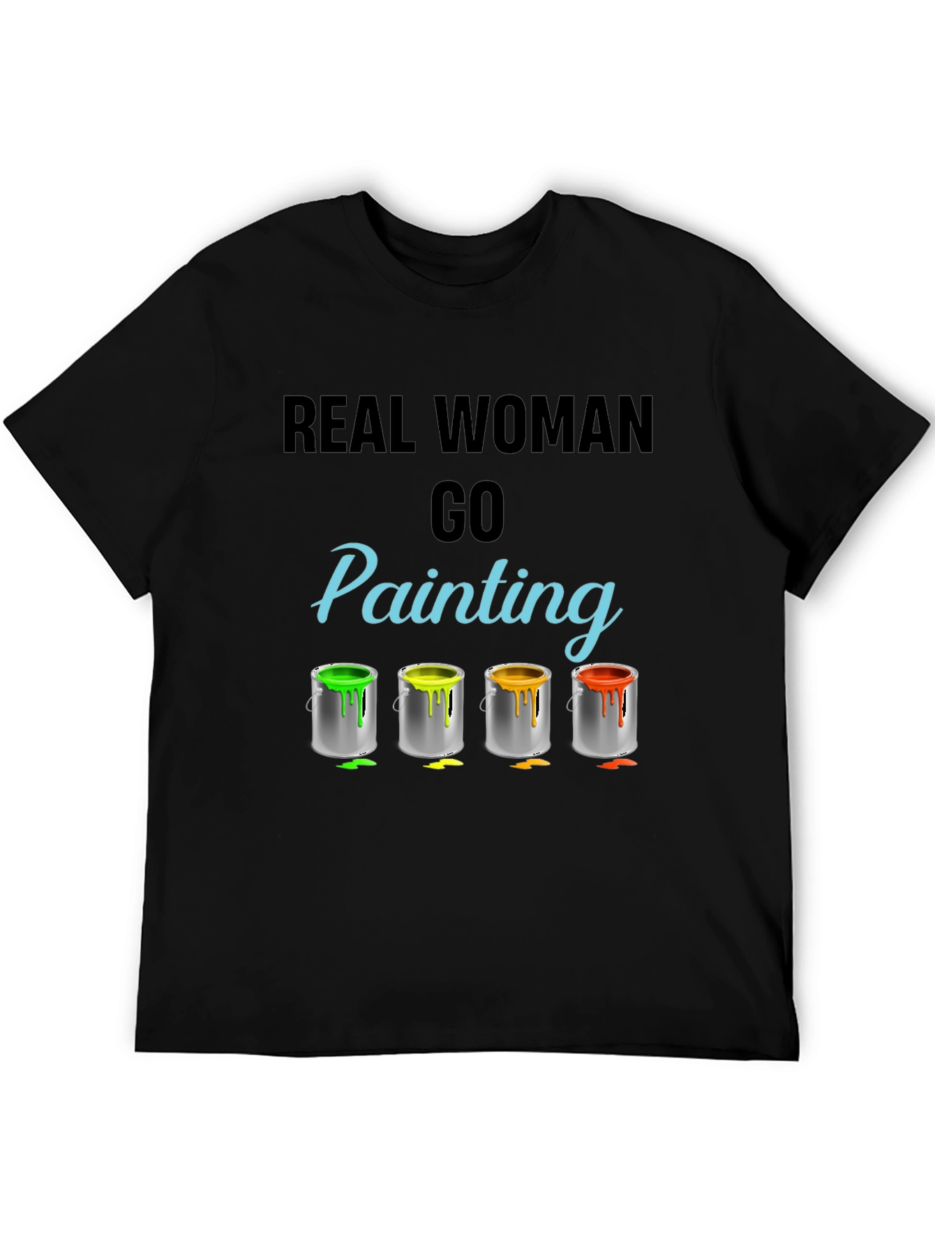 Real Woman Go Painting T-Shirt Art Hobby Tee