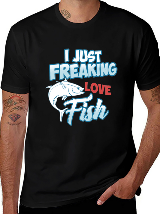 Funny Fishing T-Shirt: I Just Freaking Love Fish
