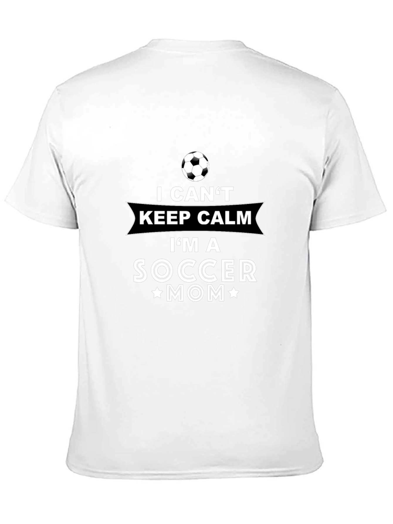 I Cant Keep Calm Im a Soccer Mom T-Shirt