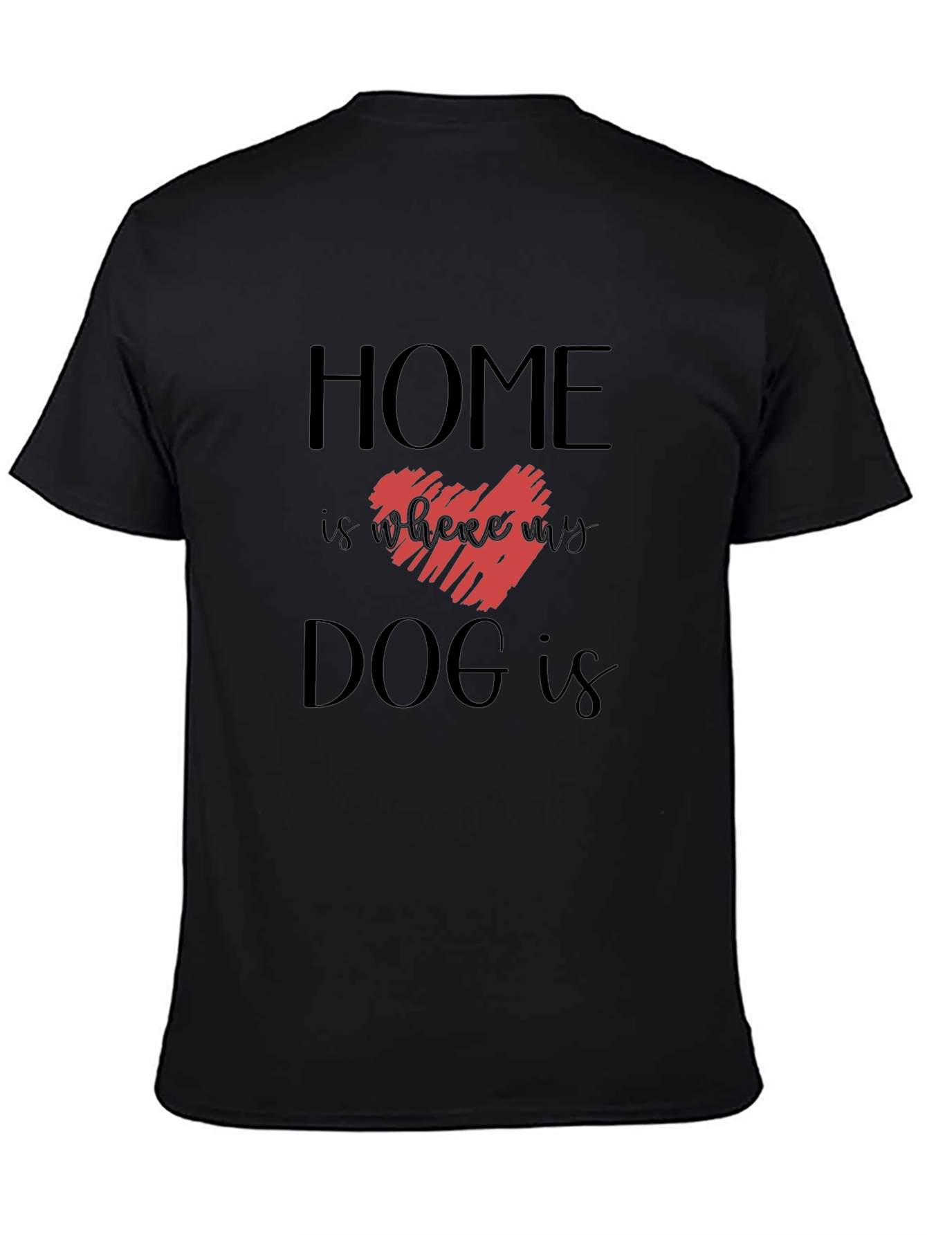 Home is Where My Dog is Graphic Tee