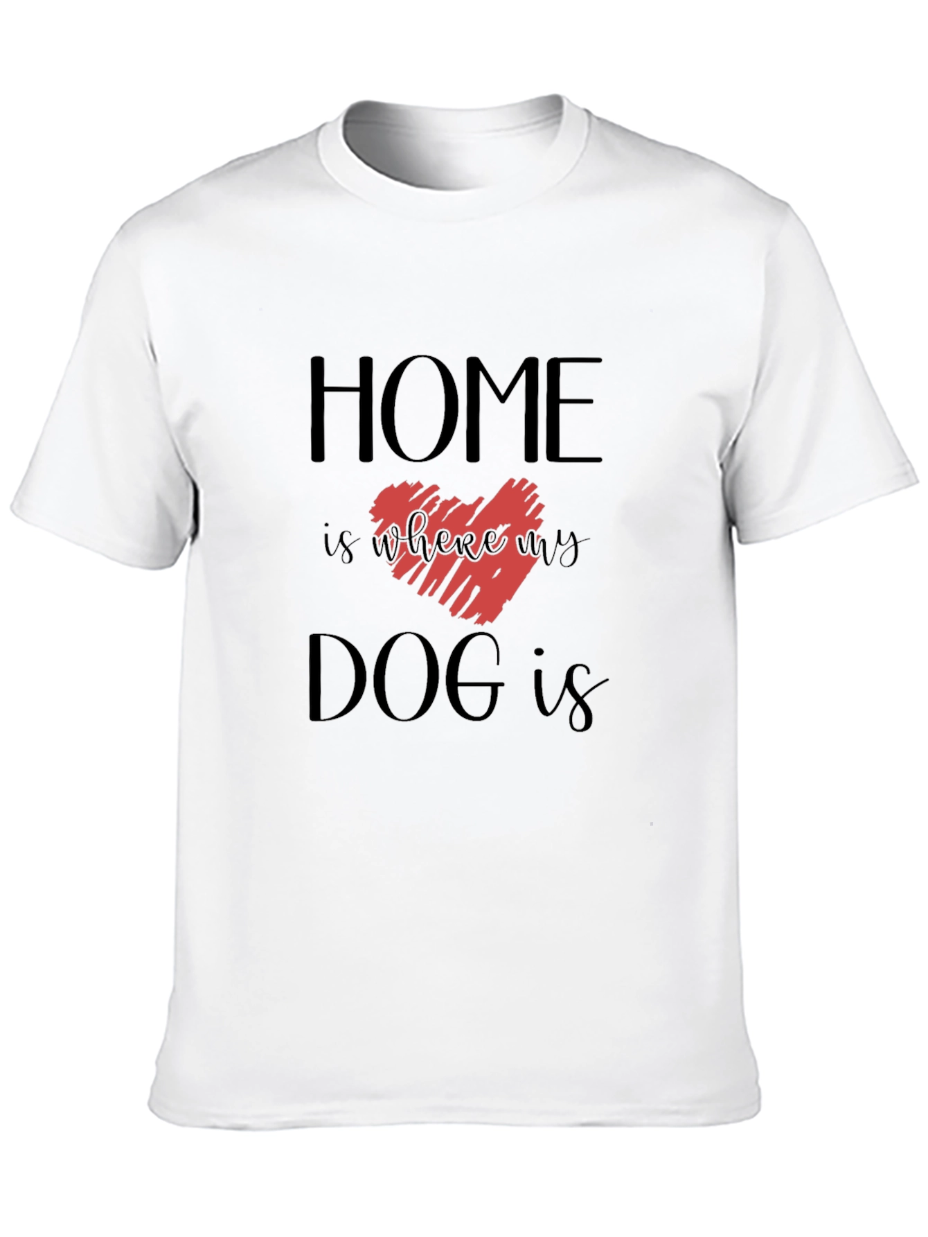 Home is Where My Dog is Graphic Tee