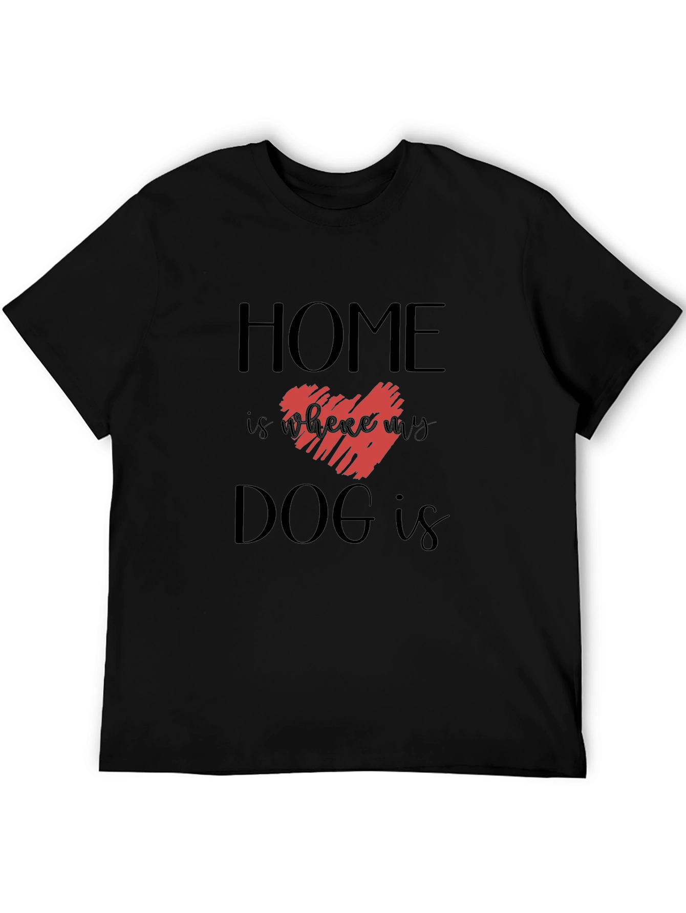 Home is Where My Dog is Graphic Tee