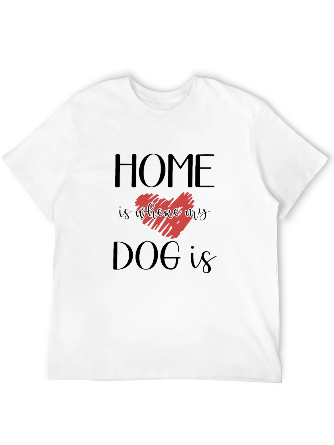 Home is Where My Dog is Graphic Tee