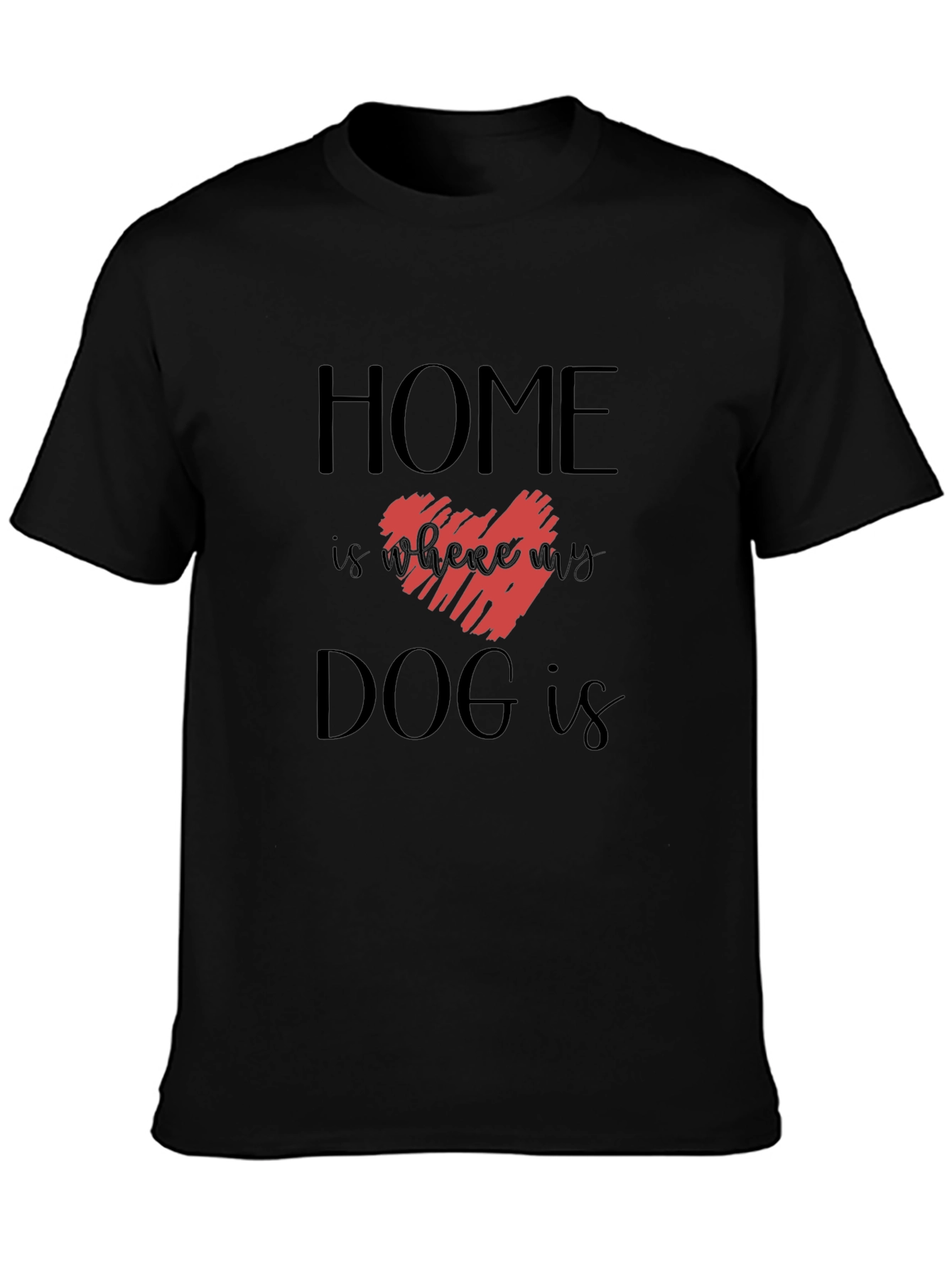 Home is Where My Dog is Graphic Tee