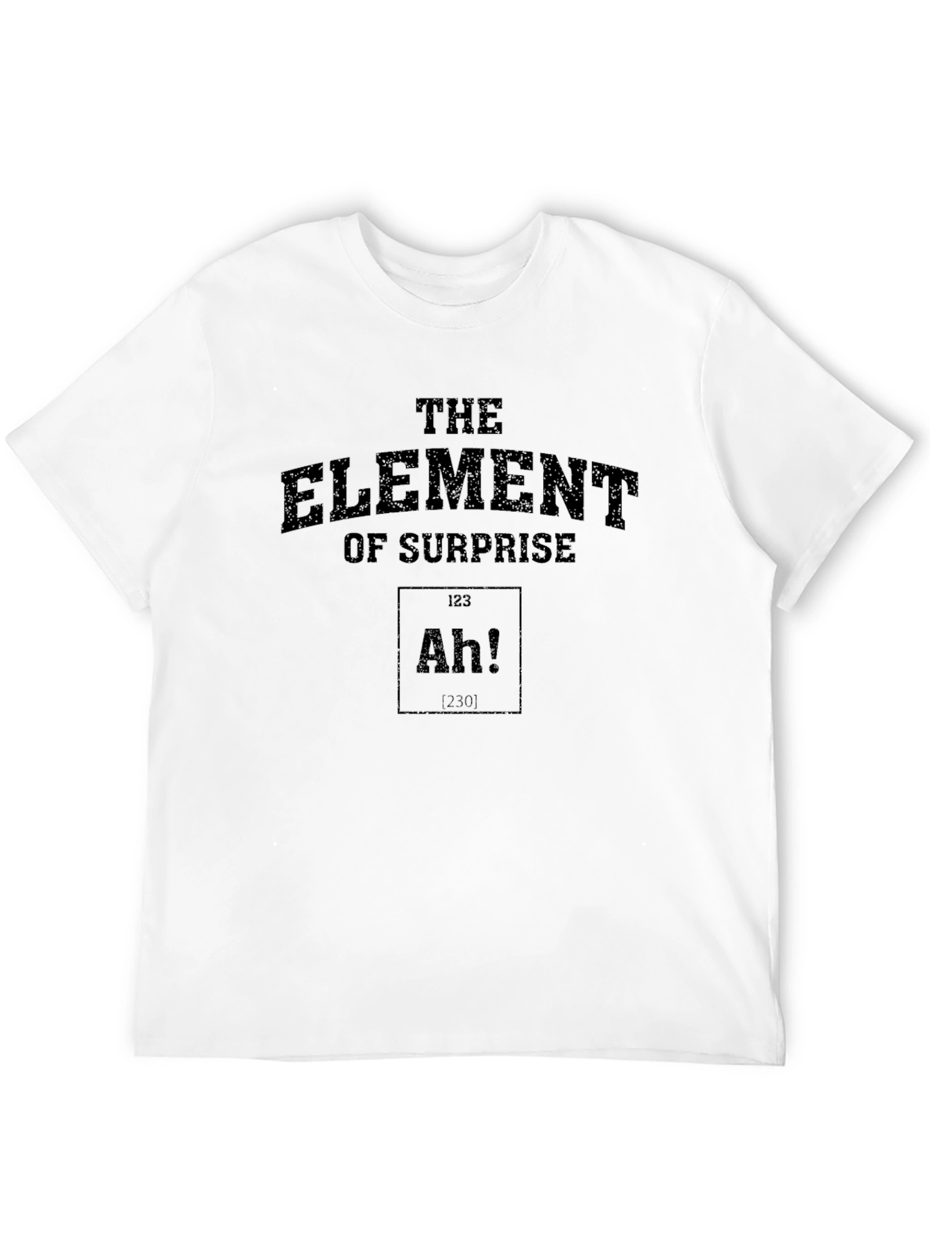 Element of Surprise T-Shirt - Funny Periodic Table Tee