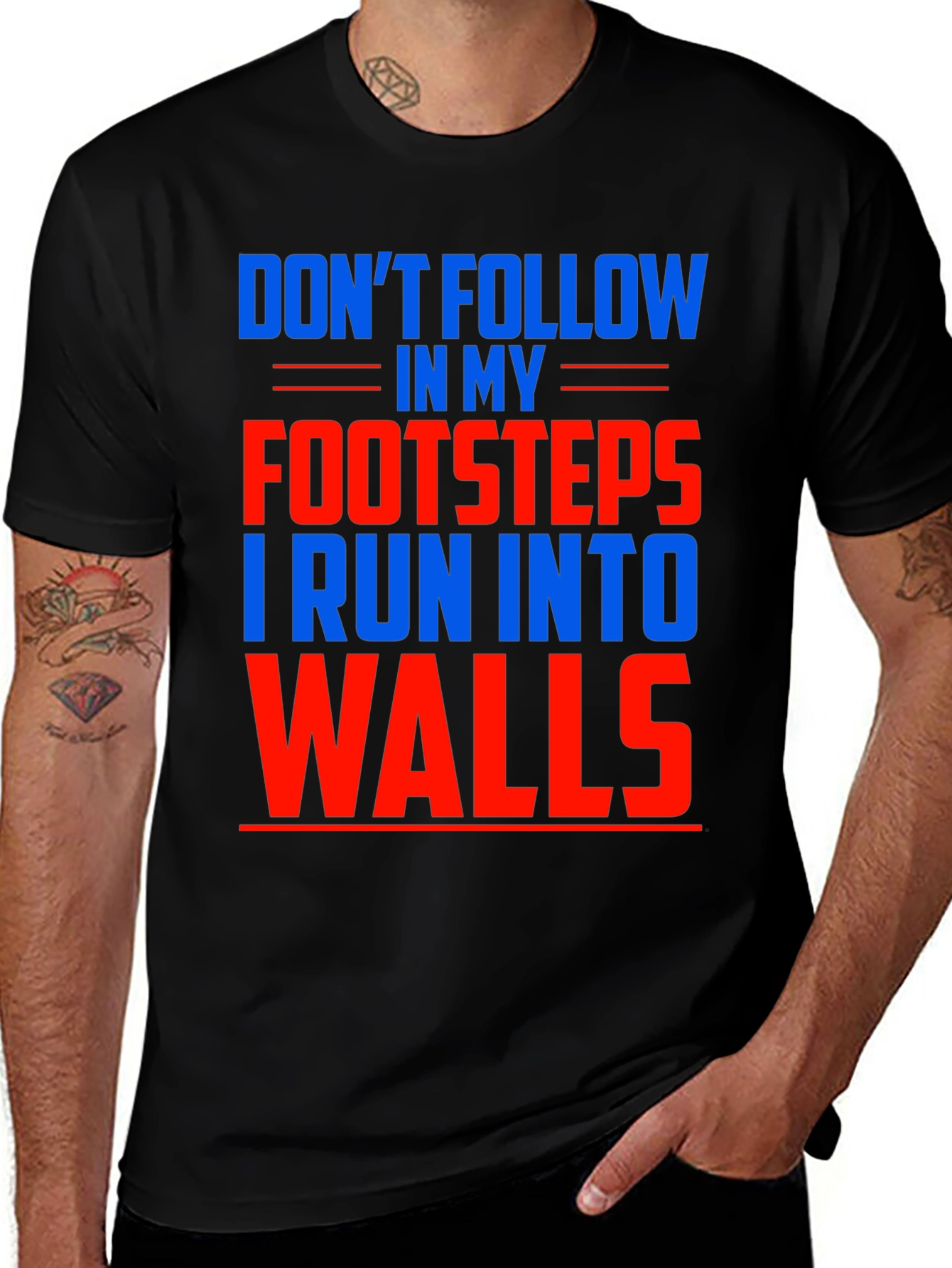Funny Dont Follow Footsteps Run Into Walls T-Shirt