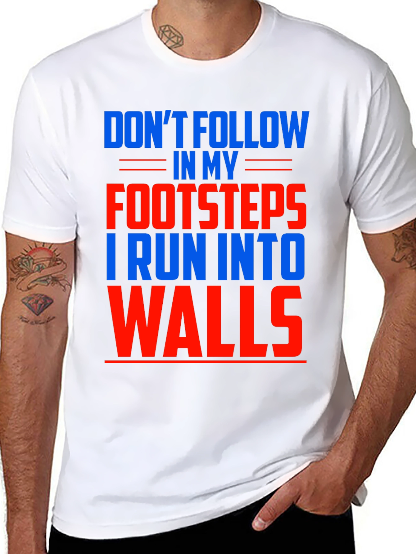 Funny Dont Follow Footsteps Run Into Walls T-Shirt