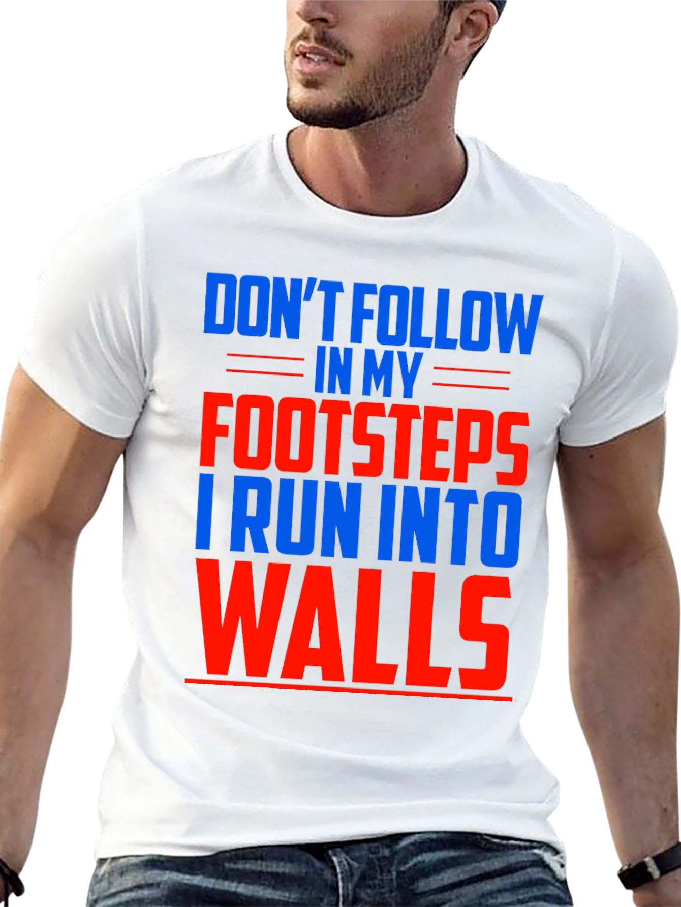 Funny Dont Follow Footsteps Run Into Walls T-Shirt