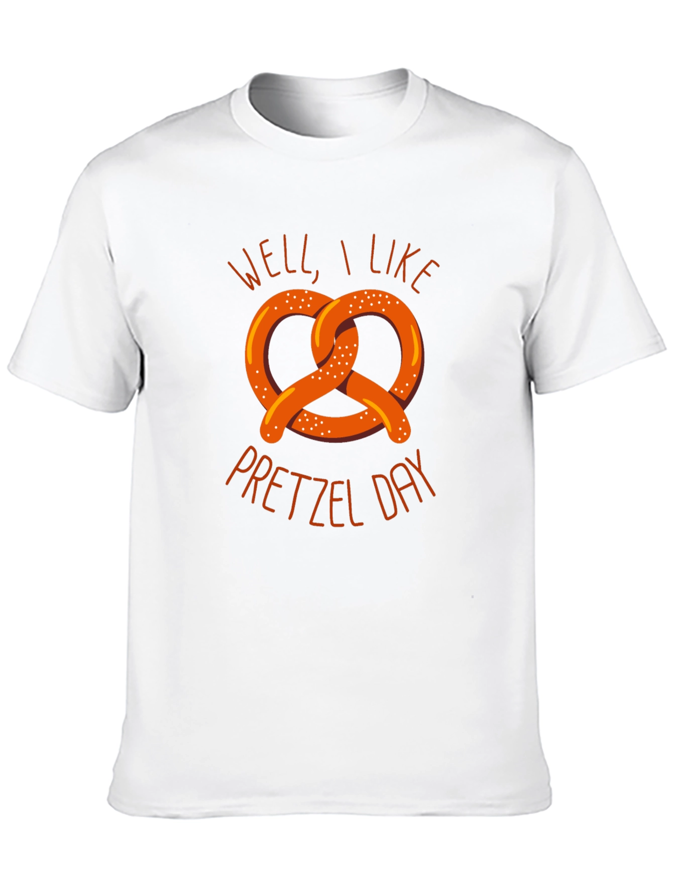 Well I Like Pretzel Day Graphic T-Shirt