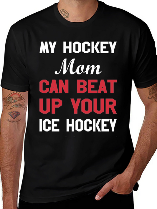 Hockey Mom T-Shirt - My Mom Can Beat Up Your Ice Hockey