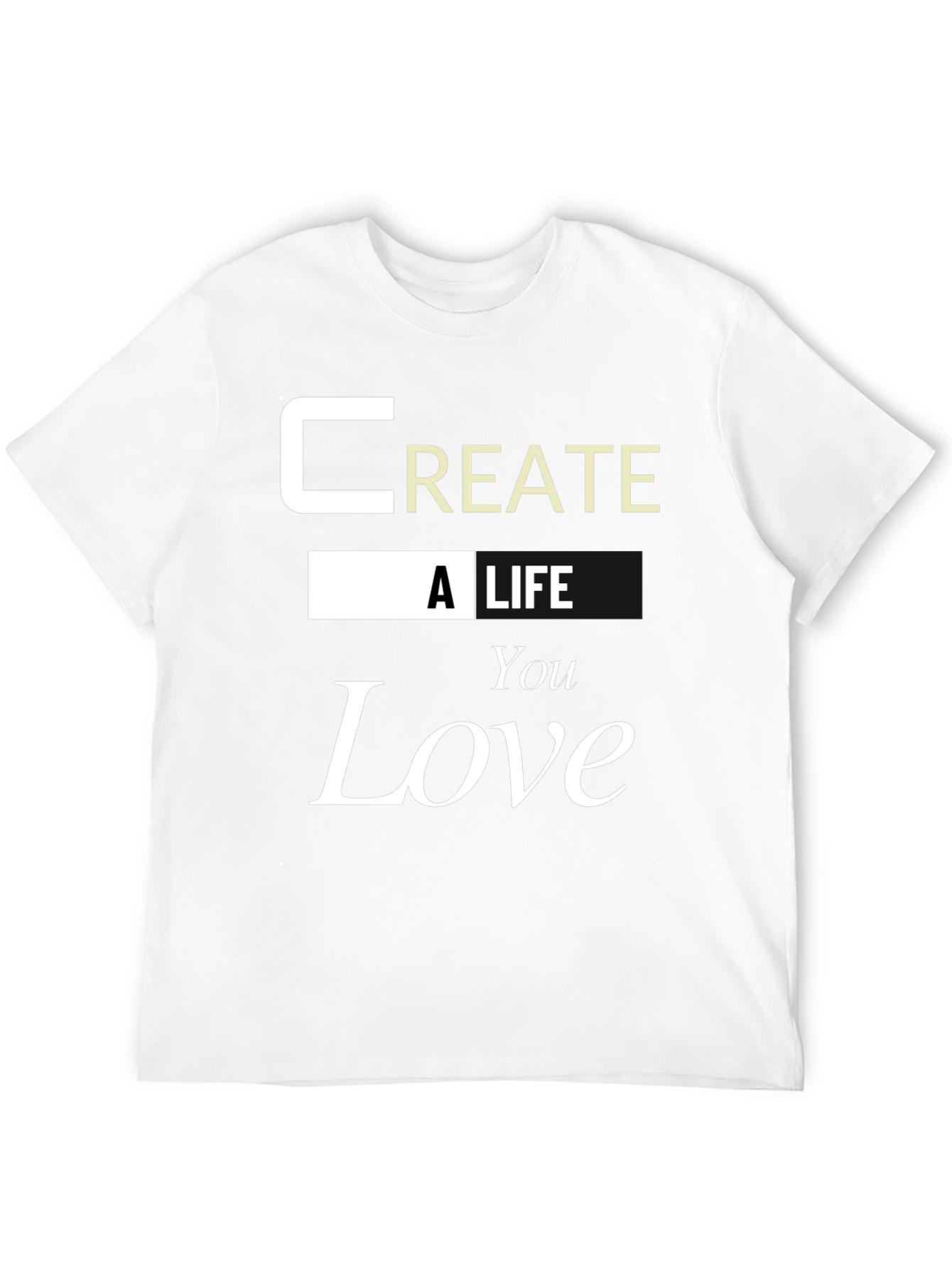 Inspirational Create a Life You Love Graphic Tee