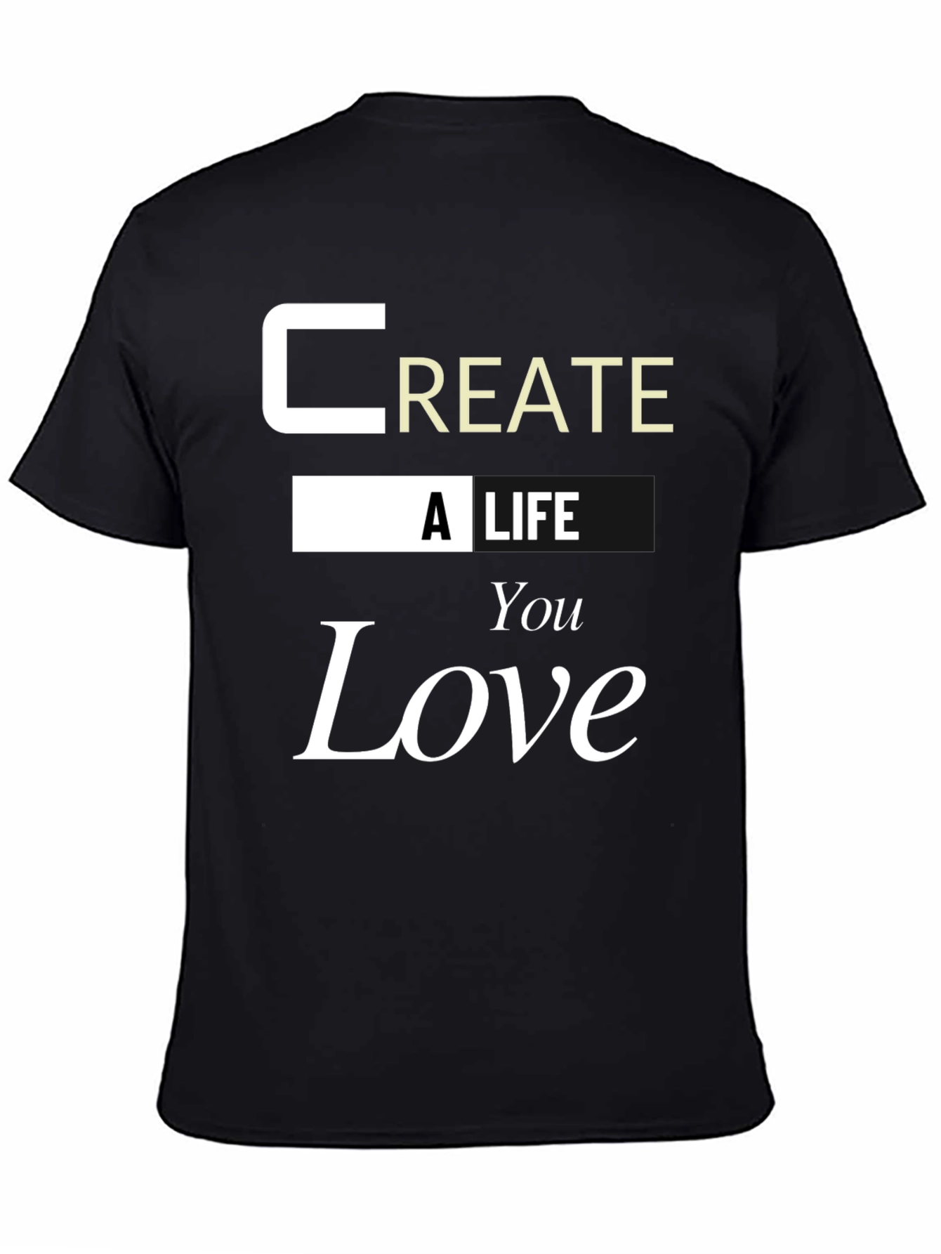 Inspirational Create a Life You Love Graphic Tee