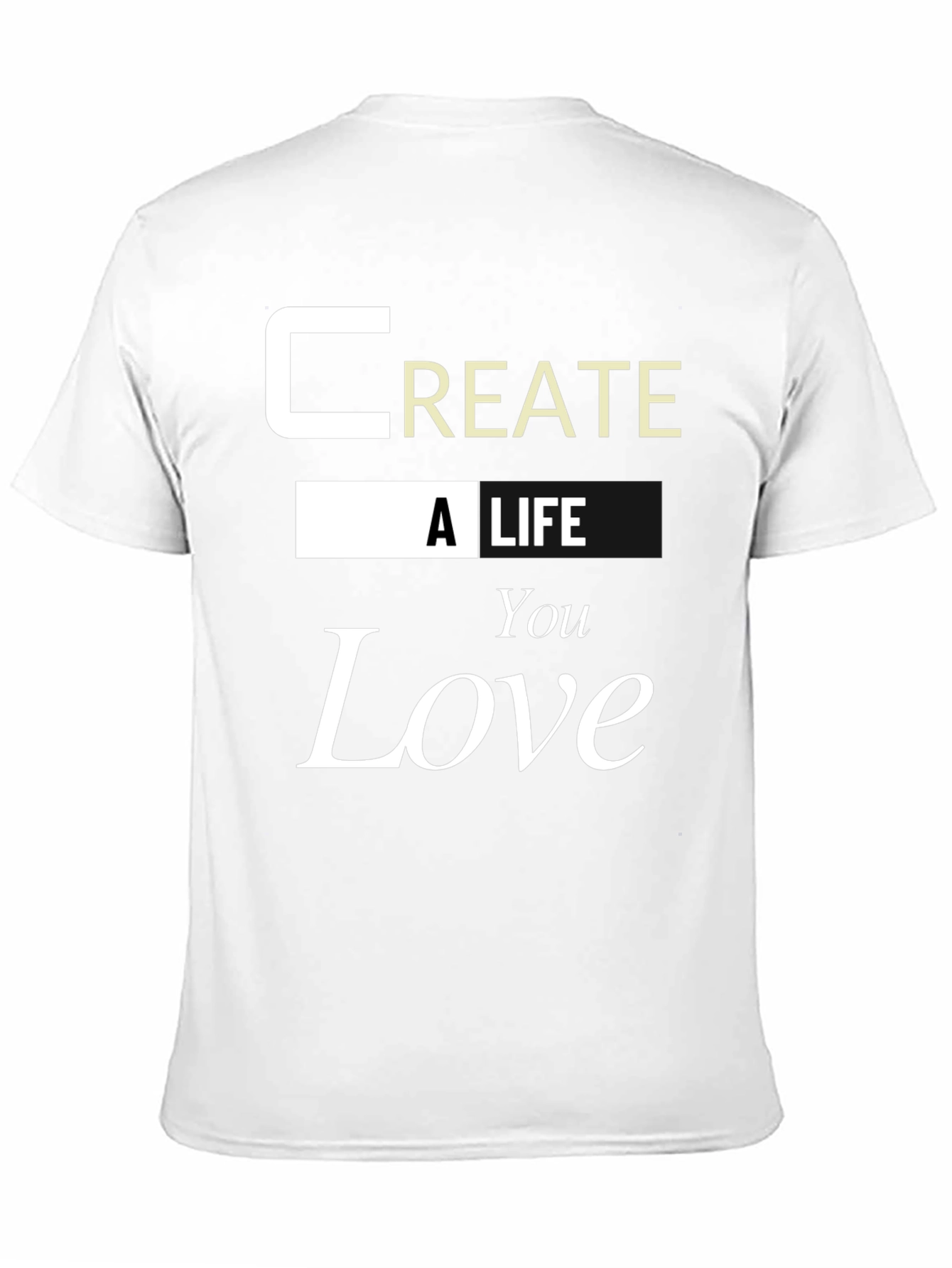 Inspirational Create a Life You Love Graphic Tee