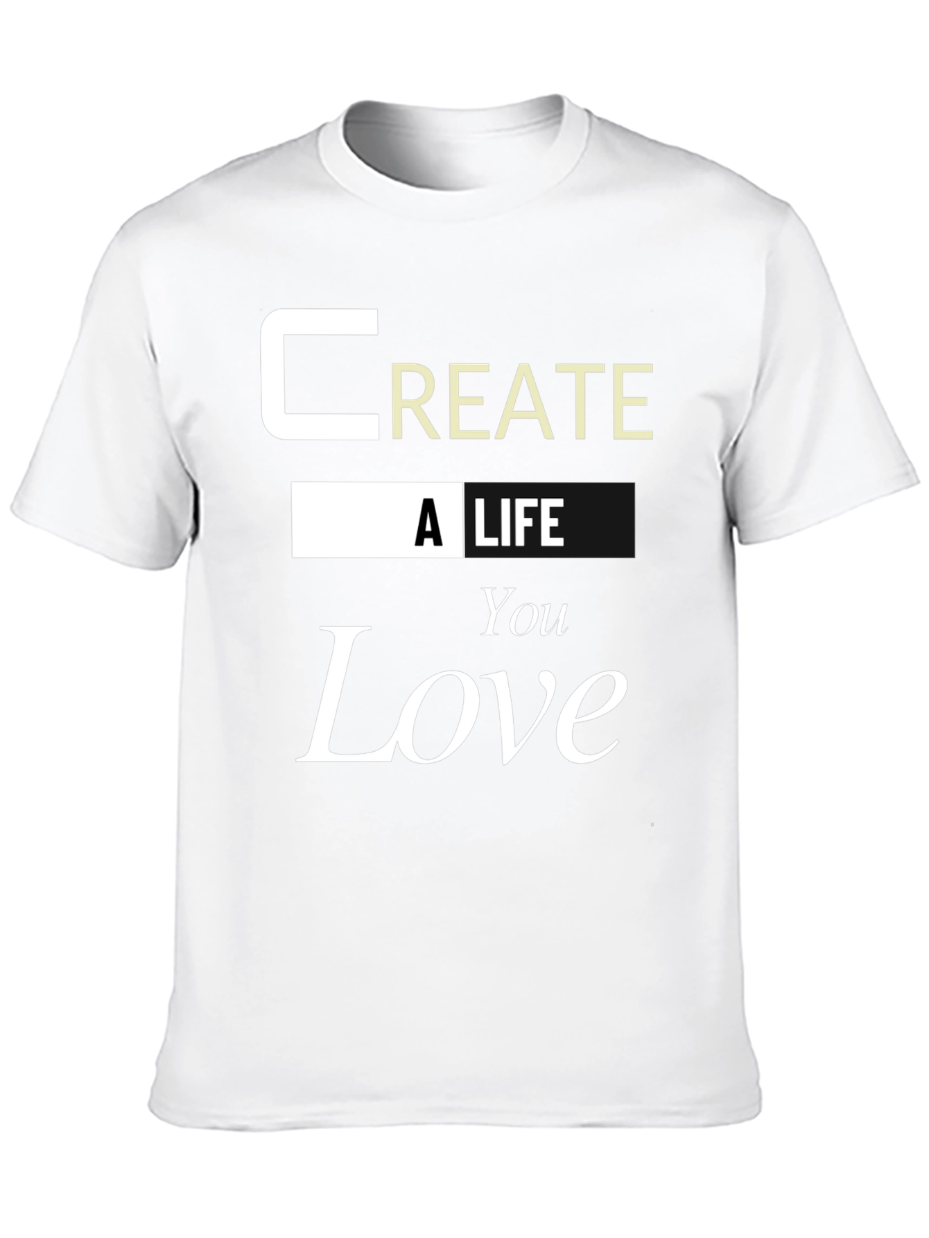Inspirational Create a Life You Love Graphic Tee