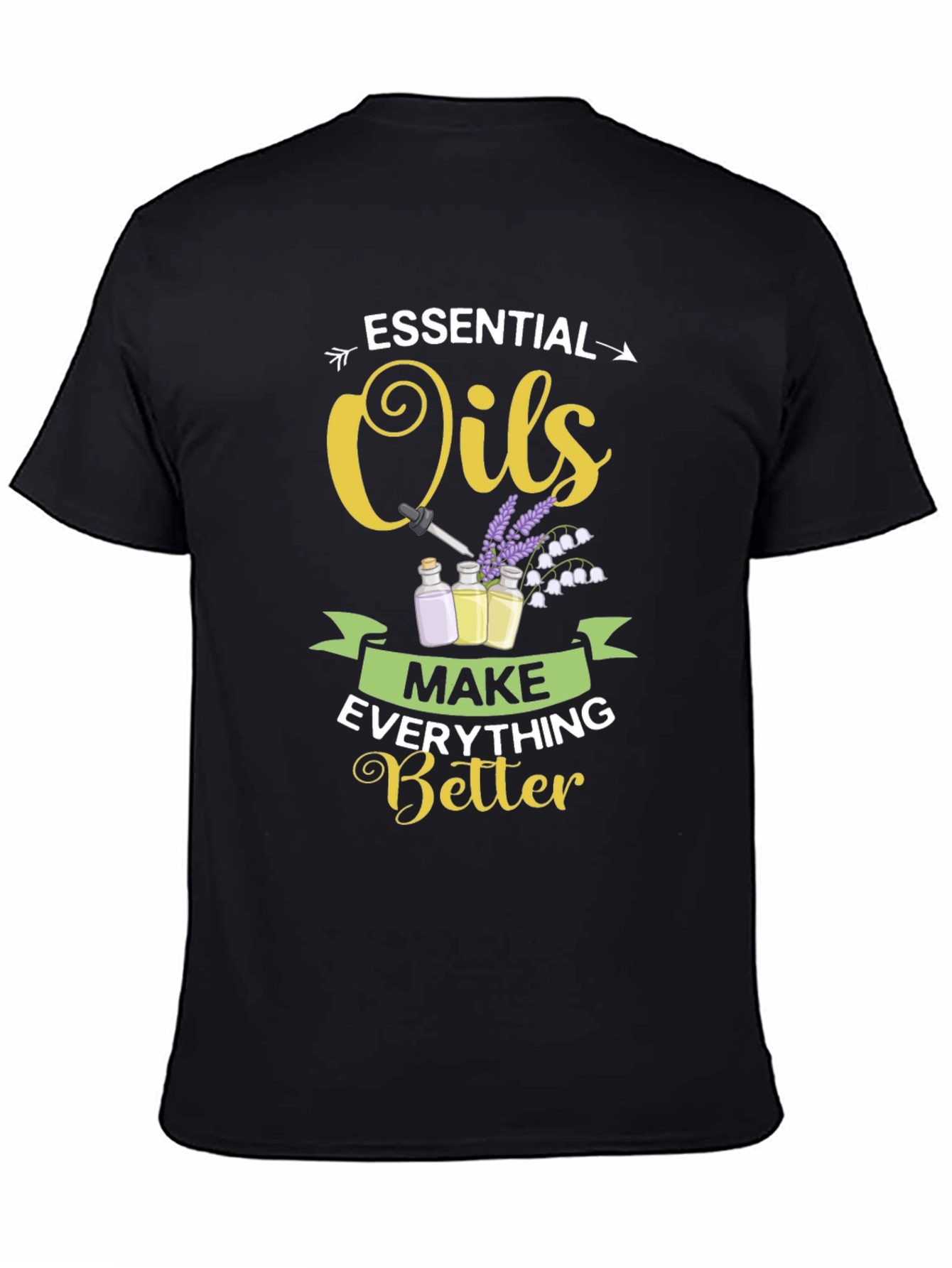 Essential Oils Make Everything Better T-Shirt