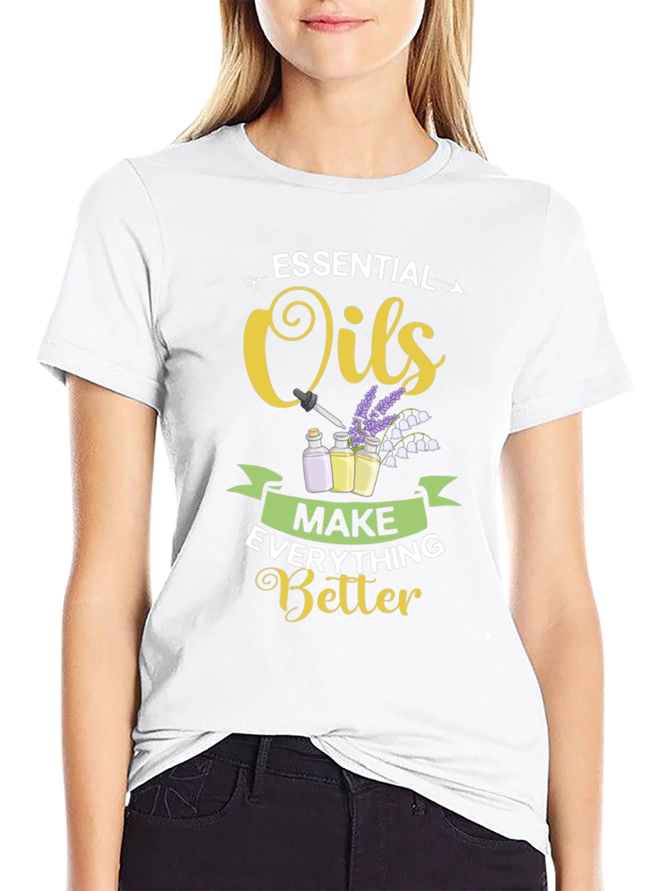 Essential Oils Make Everything Better T-Shirt