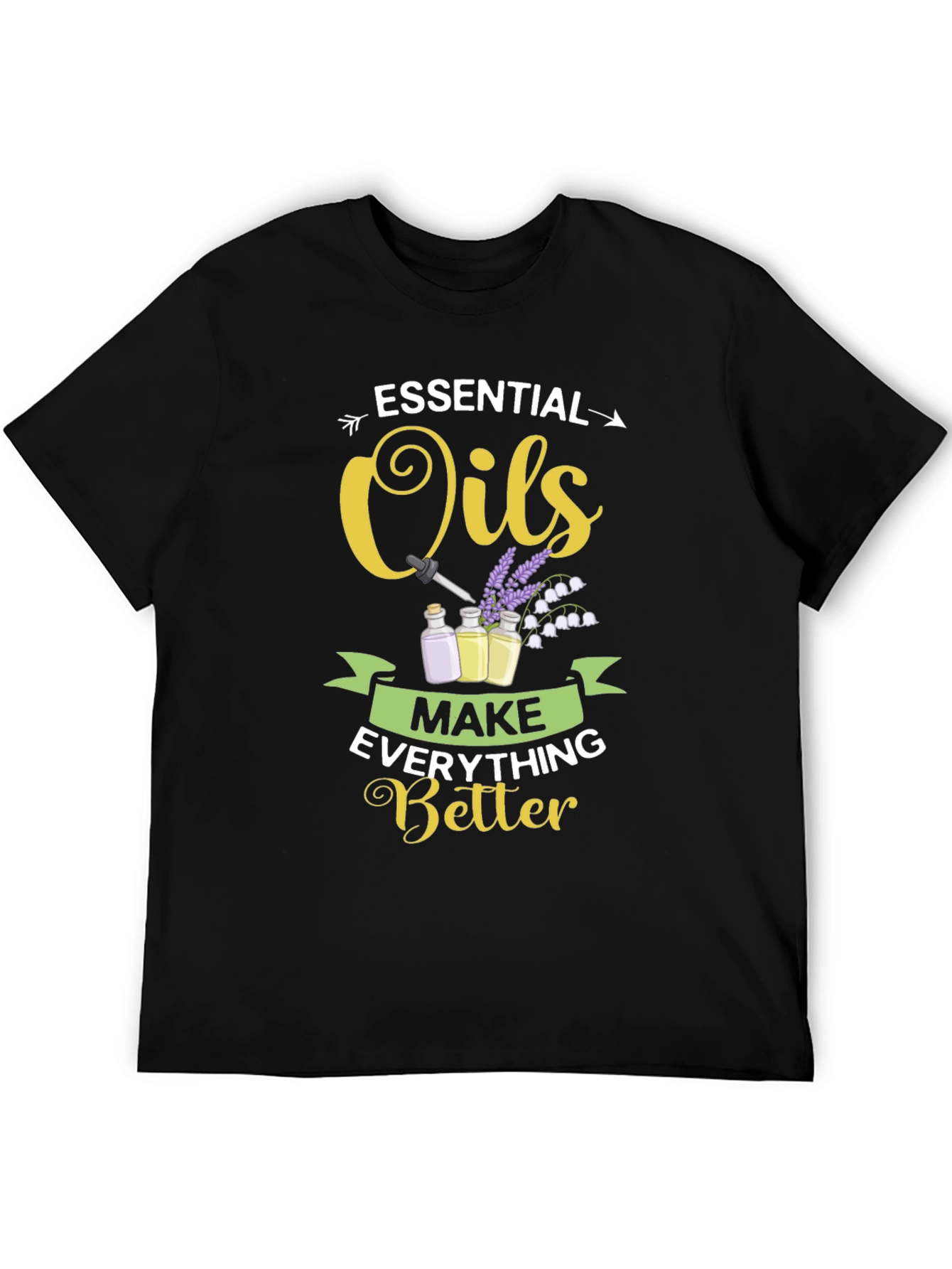 Essential Oils Make Everything Better T-Shirt
