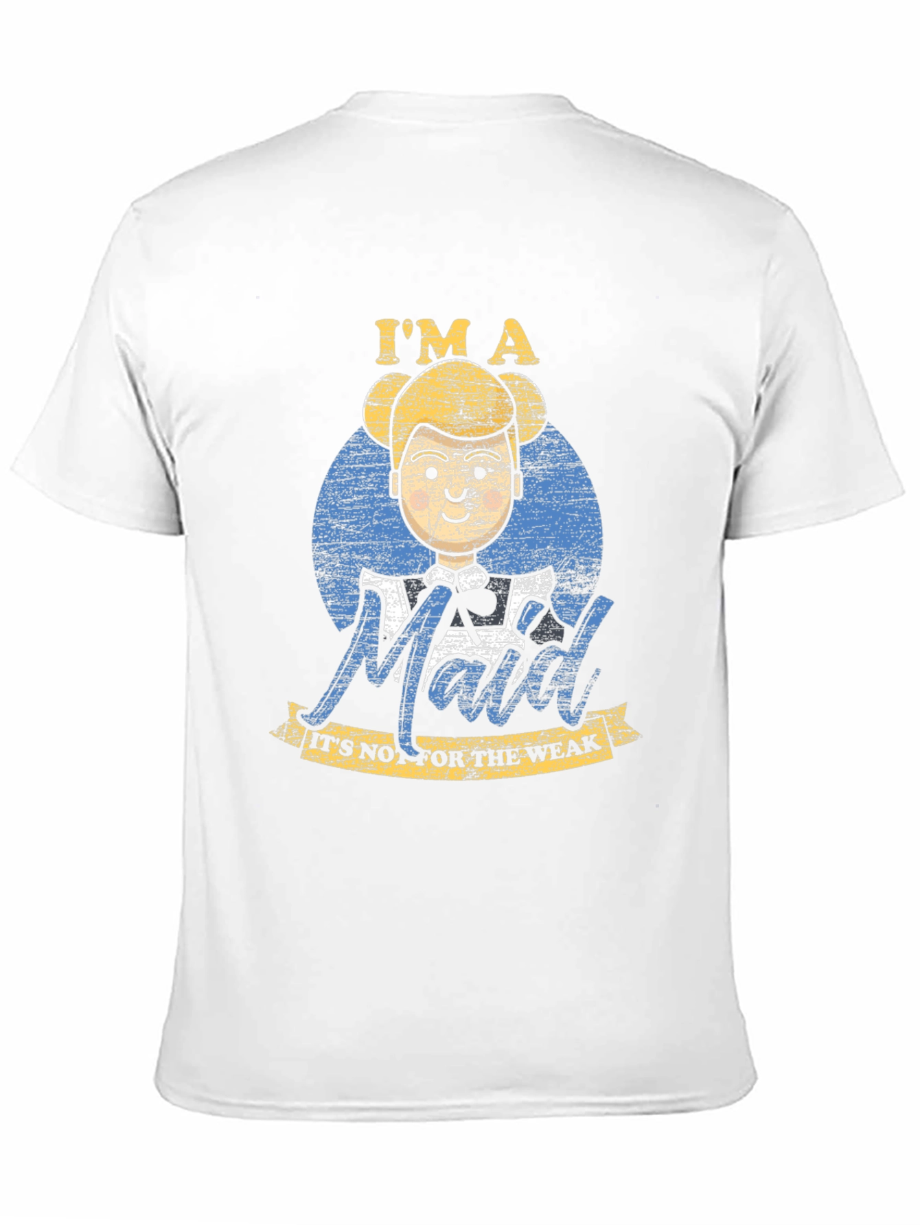 Im a Maid Not For The Weak T-Shirt