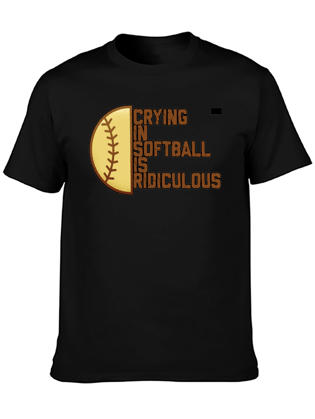 Crying in Softball is Ridiculous T-Shirt